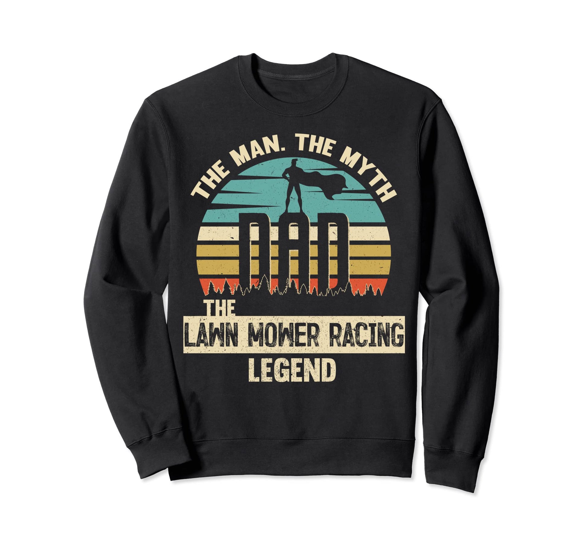 Myth Legend Dad Lawn Mower Racing Sweatshirt - Custom Art Print for Adults - T-Shirt, Sweatshirt, Hoodie