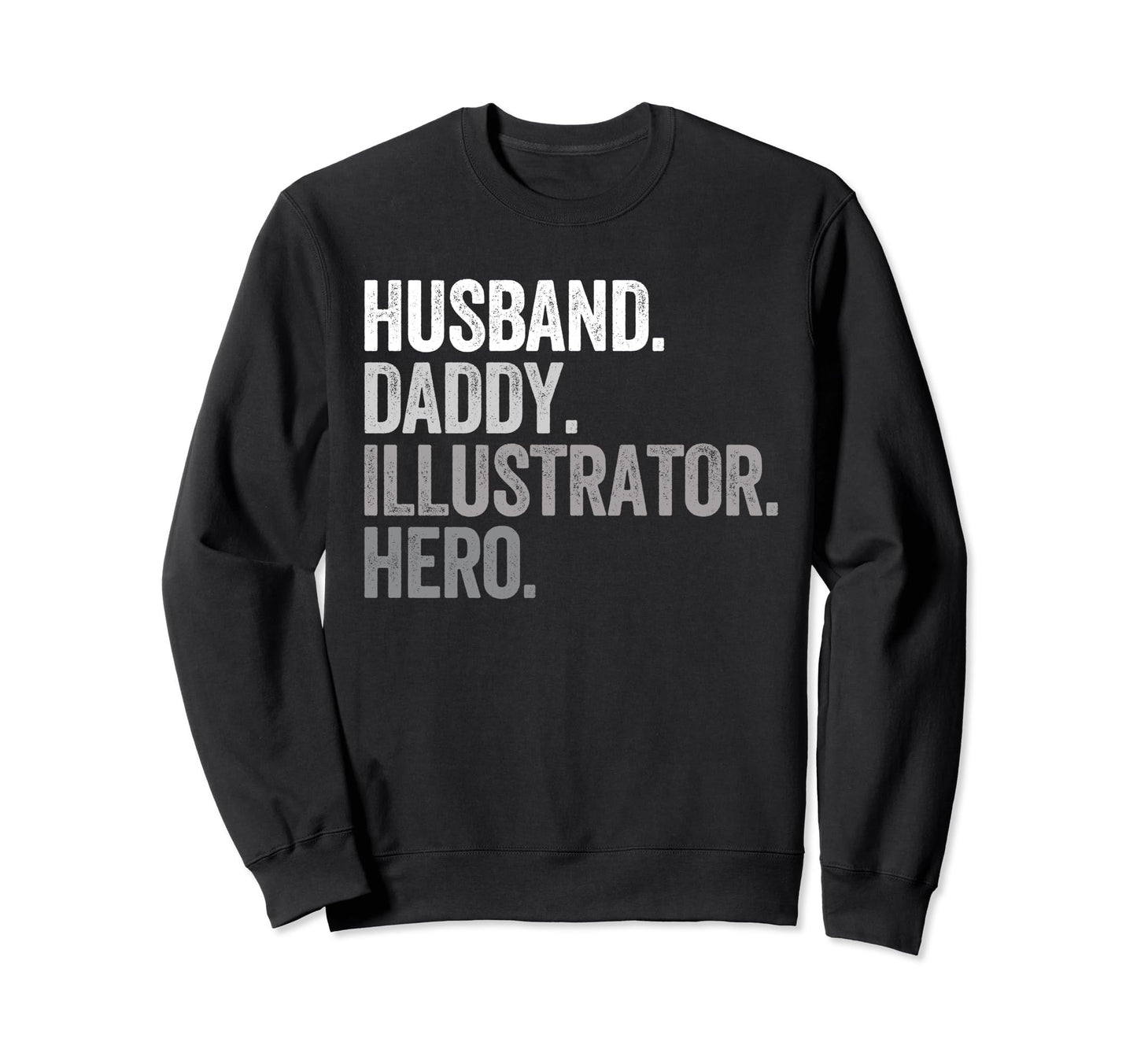 Husband Daddy Illustrator Dad Hero Sweatshirt - Custom Art Print Unisex - T-Shirt, Sweatshirt, Hoodie