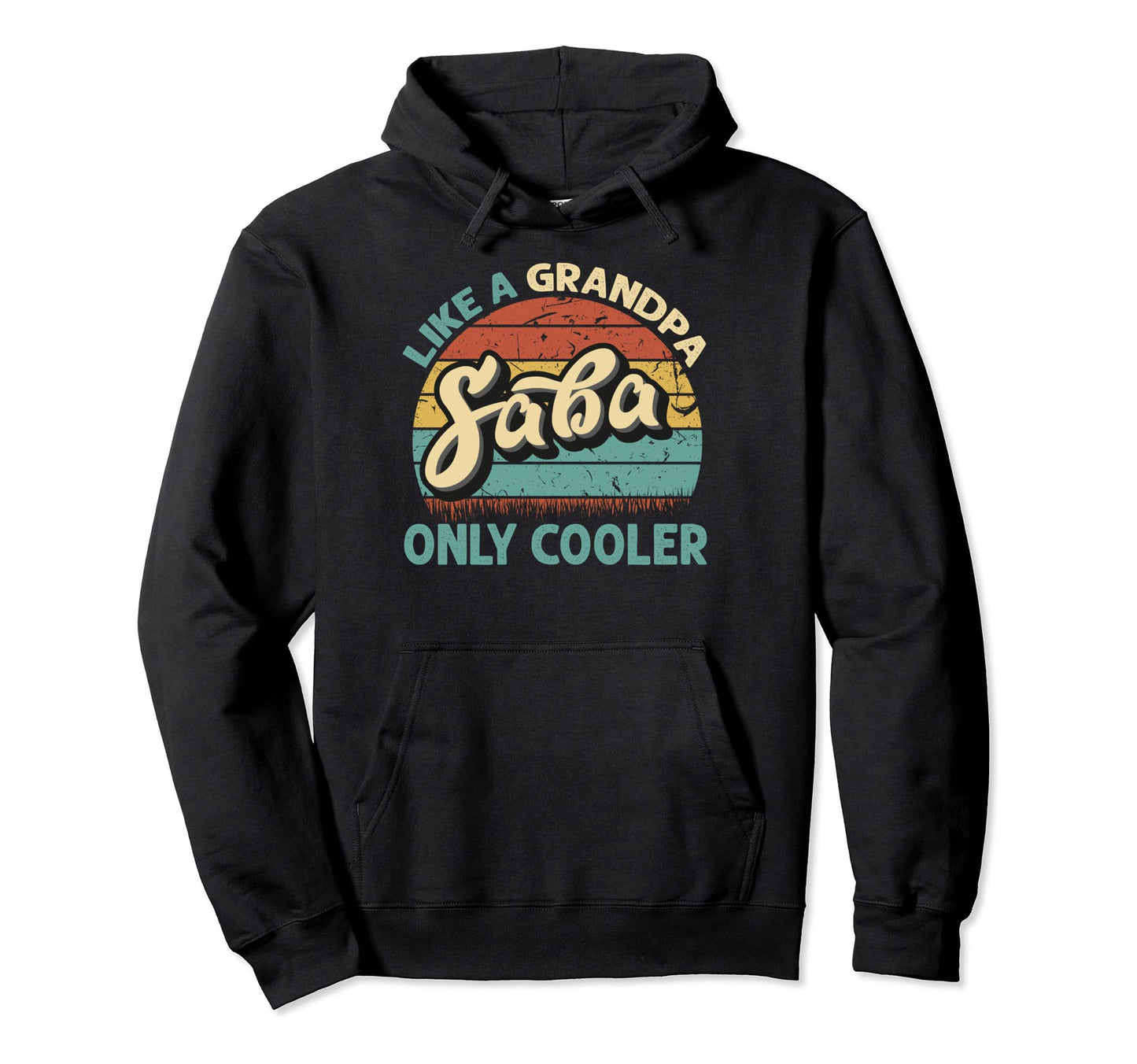 Saba Like Grandpa Only Cooler Dad Hoodie - Unique Graphic Men Women - T-Shirt, Sweatshirt, Hoodie