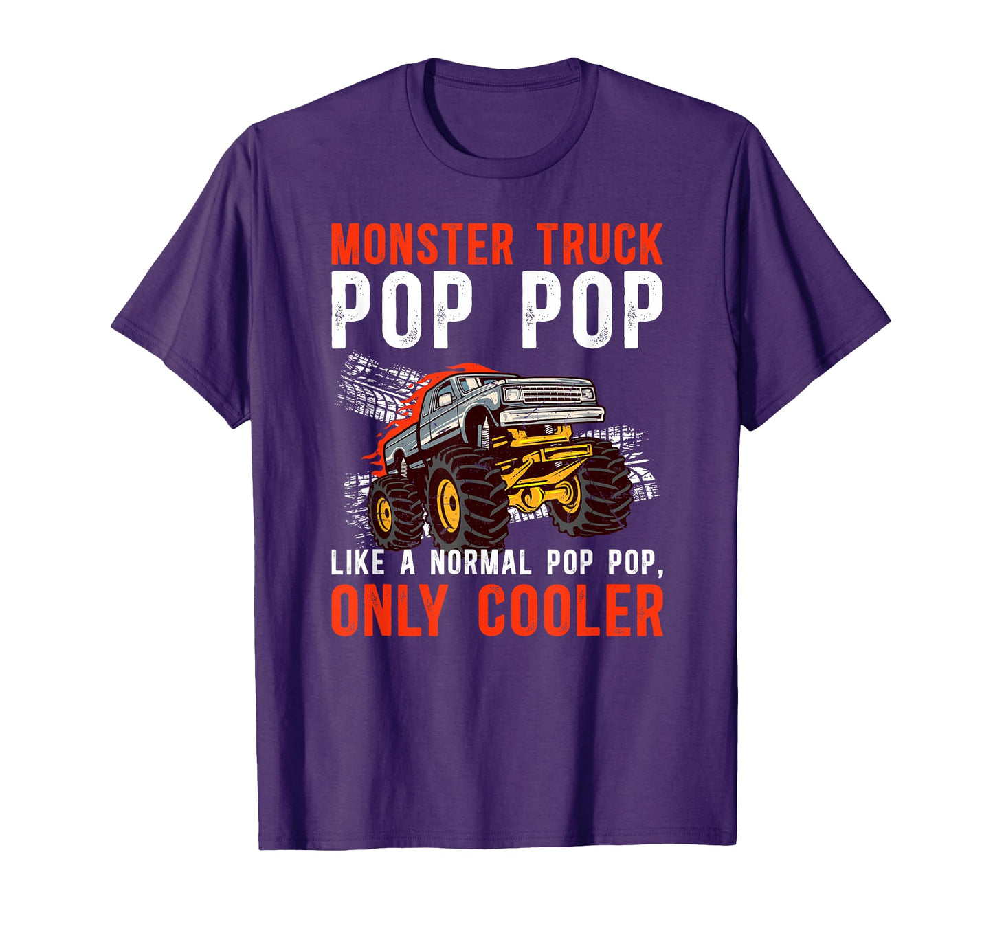 Monster Truck Pop Pop Monster Truck T-Shirt - Casual Everyday Wear Unisex - T-Shirt, Sweatshirt, Hoodie