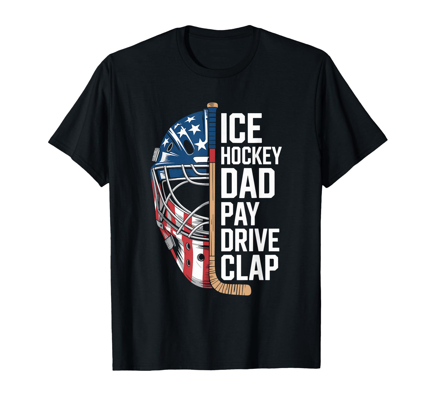 Ice Hockey Dad Pay Drive Clap T-Shirt - Custom Art Print for Adults - T-Shirt, Sweatshirt, Hoodie