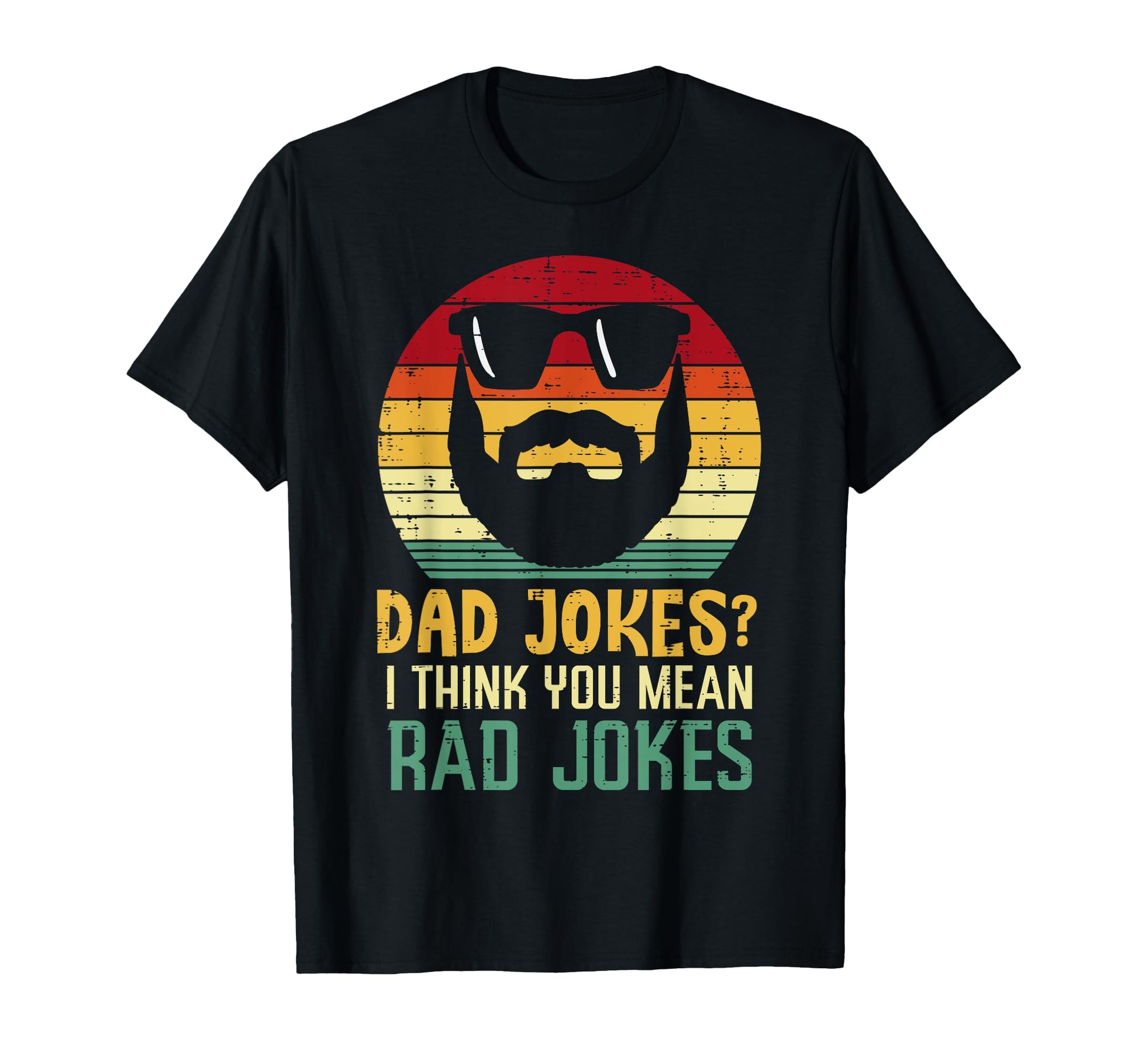 Dad Jokes I Think You Mean Rad Jokes T-Shirt - Aesthetic Graphic Men Women - T-Shirt, Sweatshirt, Hoodie