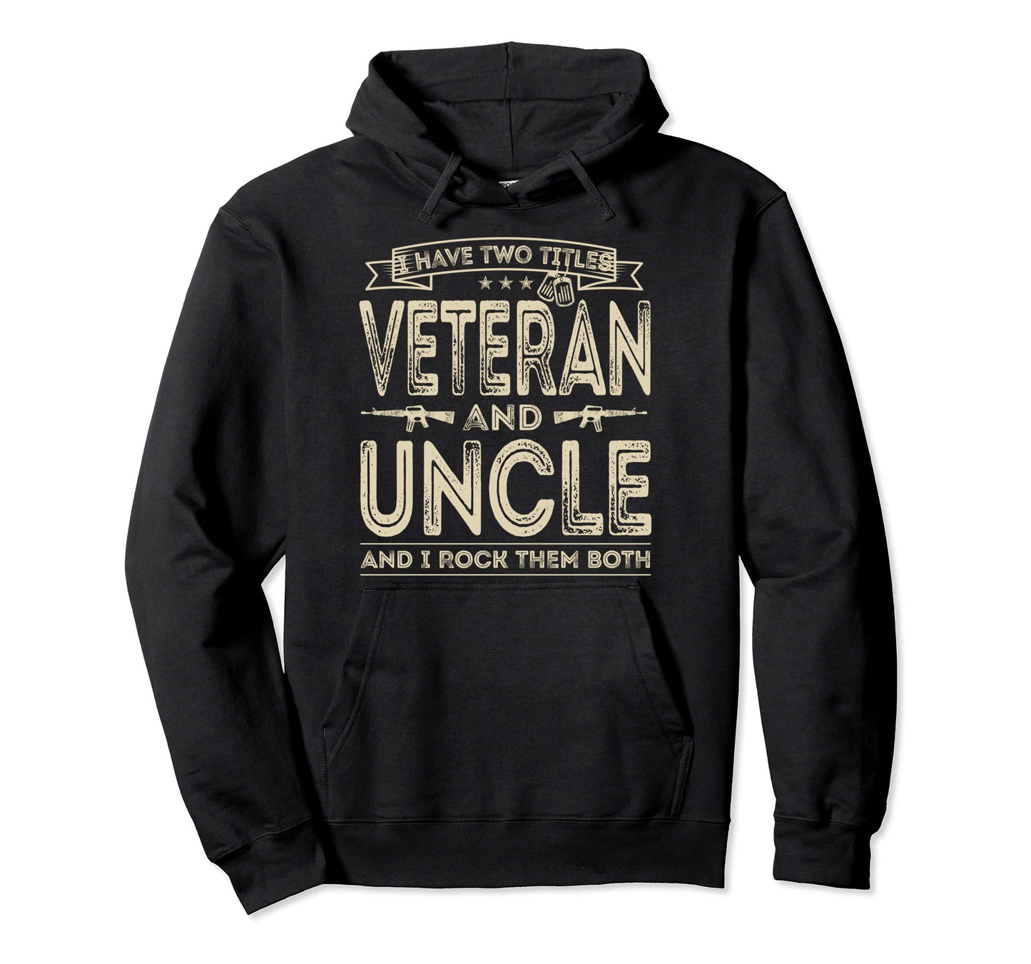 I Have Two Titles Veteran And Uncle Hoodie - Custom Art Print Men Women - T-Shirt, Sweatshirt, Hoodie