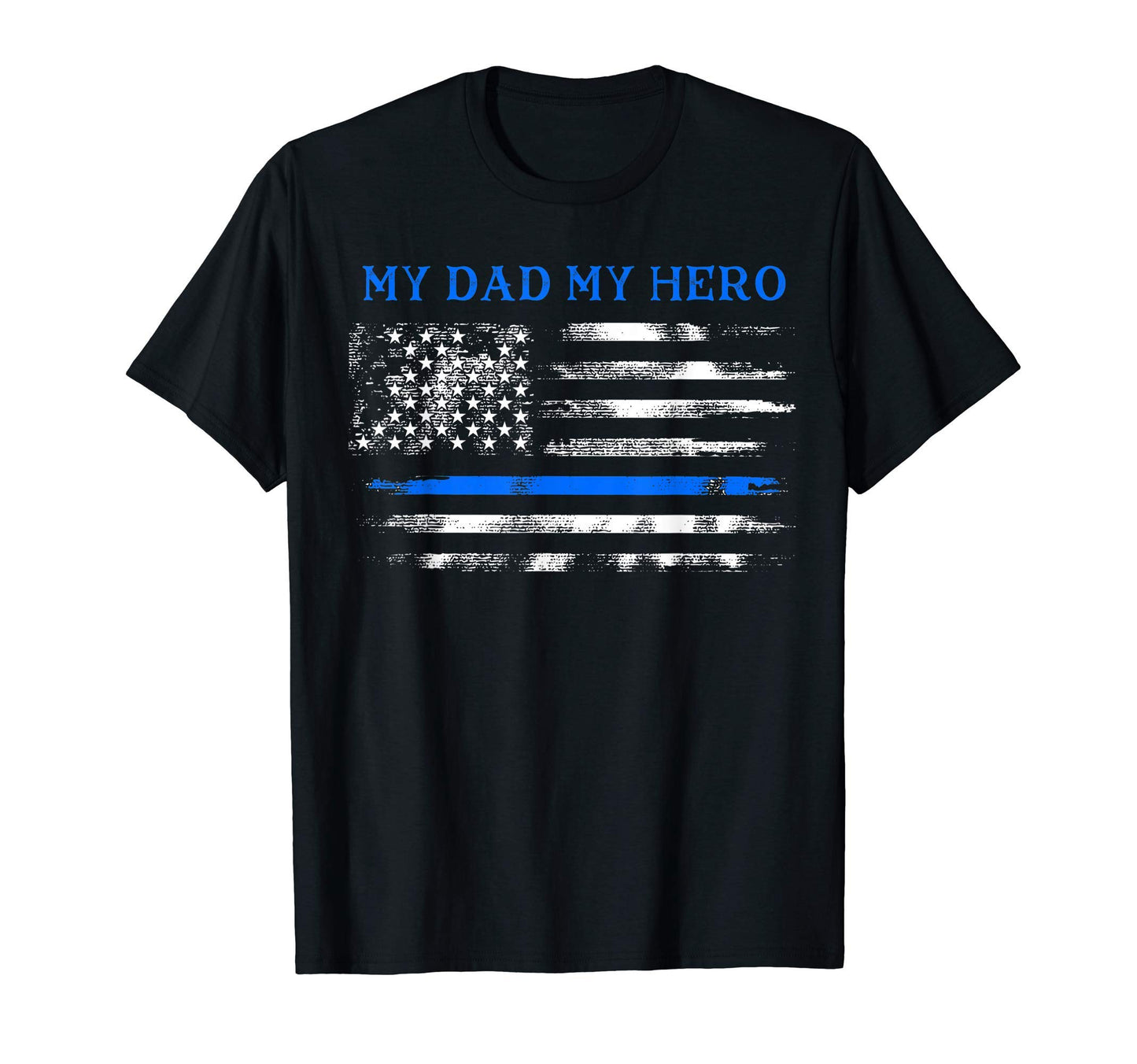 My Dad My Hero Thin Blue Line Policeman T-Shirt - Unique Graphic Unisex - T-Shirt, Sweatshirt, Hoodie