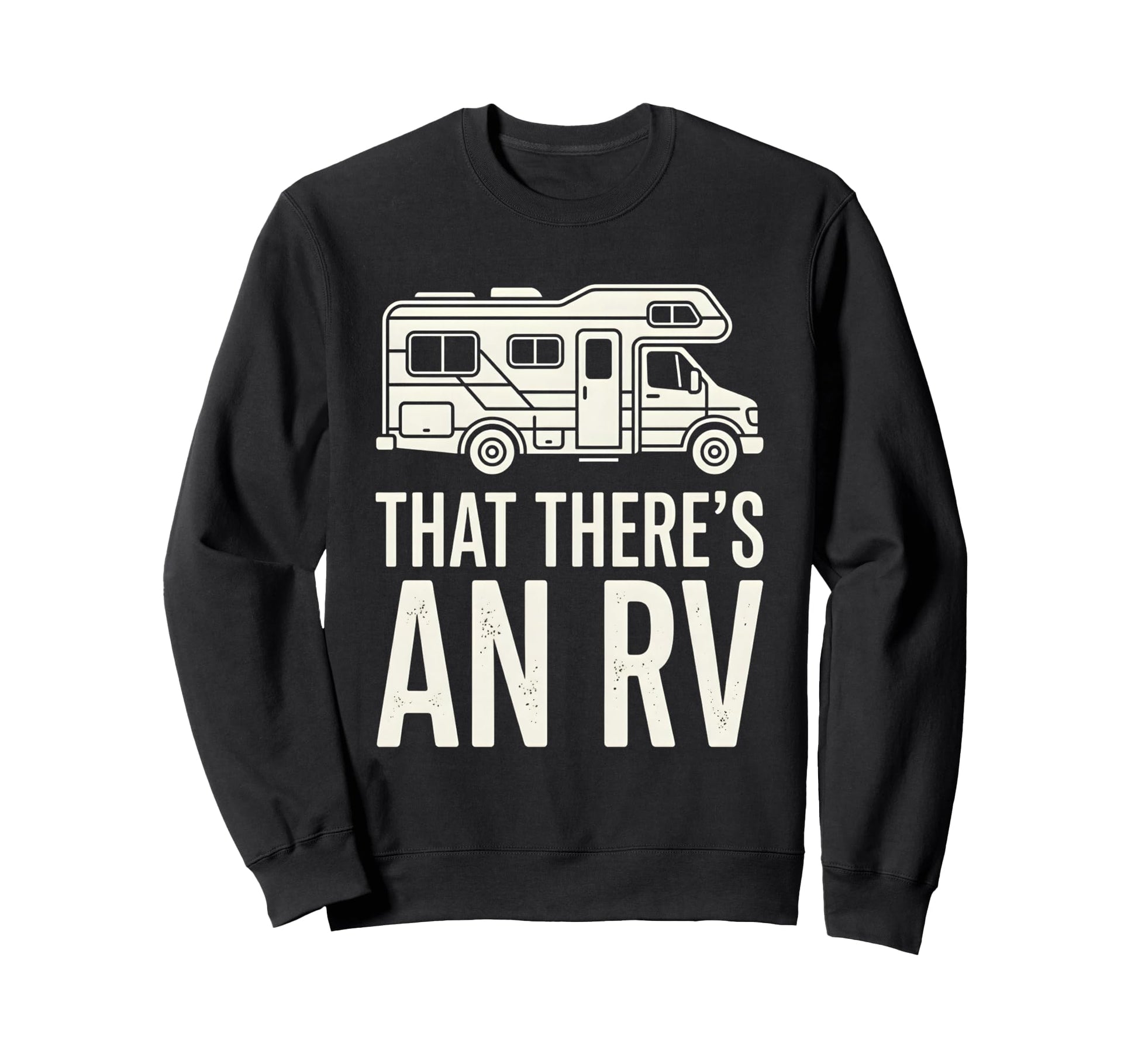 That Theres Rv Funny Camper Sweatshirt - Aesthetic Graphic Men Women - T-Shirt, Sweatshirt, Hoodie