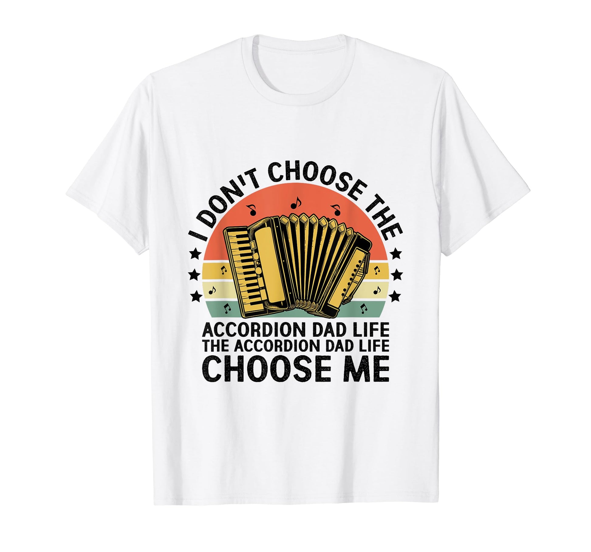 Accordion Dad Life Choose Me Accordionist T-Shirt - Graphic Print Unisex - T-Shirt, Sweatshirt, Hoodie