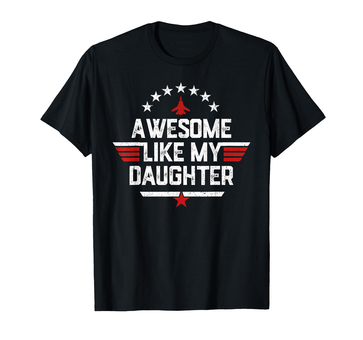 Awesome Like My Daughter Funny Fathers Day T-Shirt - Trendy Graphic Unisex - T-Shirt, Sweatshirt, Hoodie