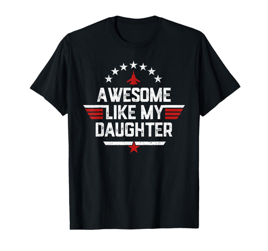 Awesome Like My Daughter Funny Fathers Day T-Shirt - Trendy Graphic Unisex - T-Shirt, Sweatshirt, Hoodie