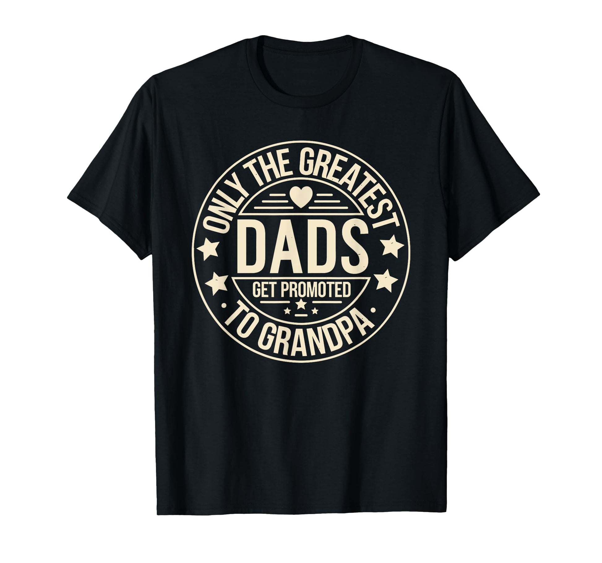 Only Greatest Dads Get Promoted To T-Shirt - Unique Graphic for Adults - T-Shirt, Sweatshirt, Hoodie
