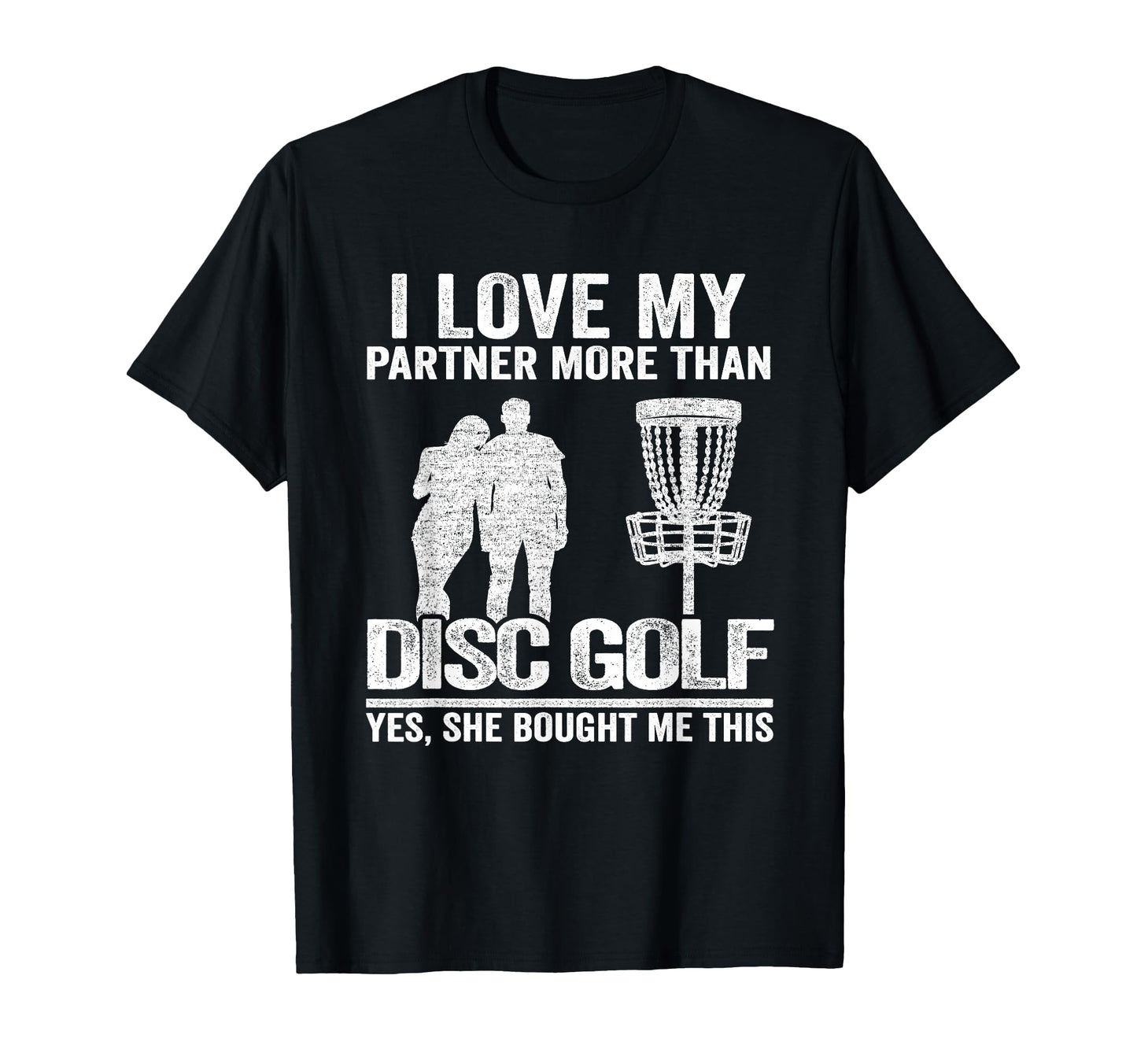 I Love My Partner More Than Disc Golf T-Shirt - Graphic Print Men Women - T-Shirt, Sweatshirt, Hoodie