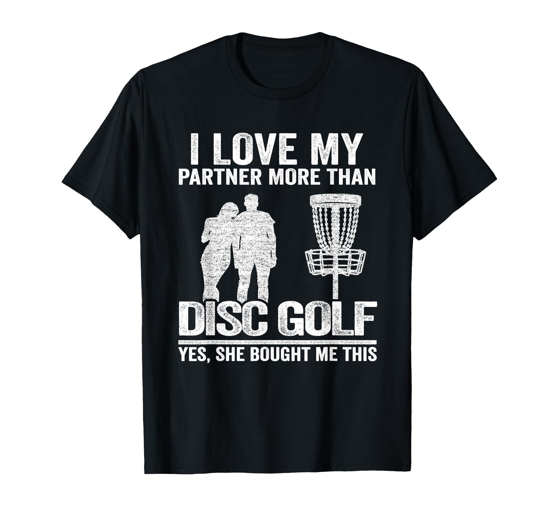 I Love My Partner More Than Disc Golf T-Shirt - Graphic Print Men Women - T-Shirt, Sweatshirt, Hoodie