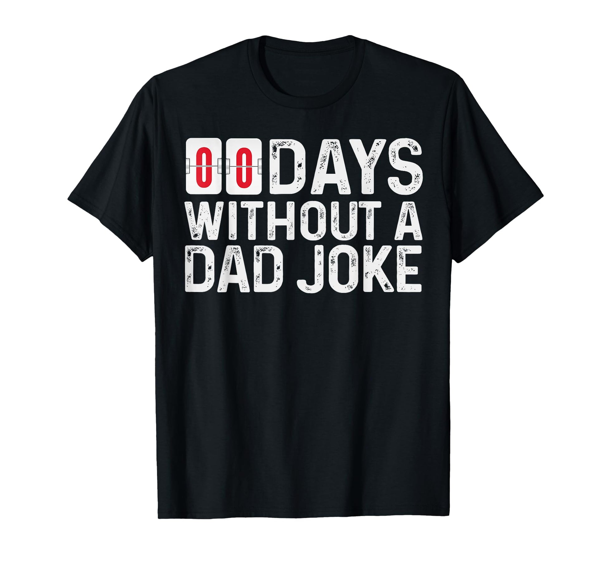 00 Zero Days Without Bad Dad T-Shirt - Casual Everyday Wear for Adults - T-Shirt, Sweatshirt, Hoodie