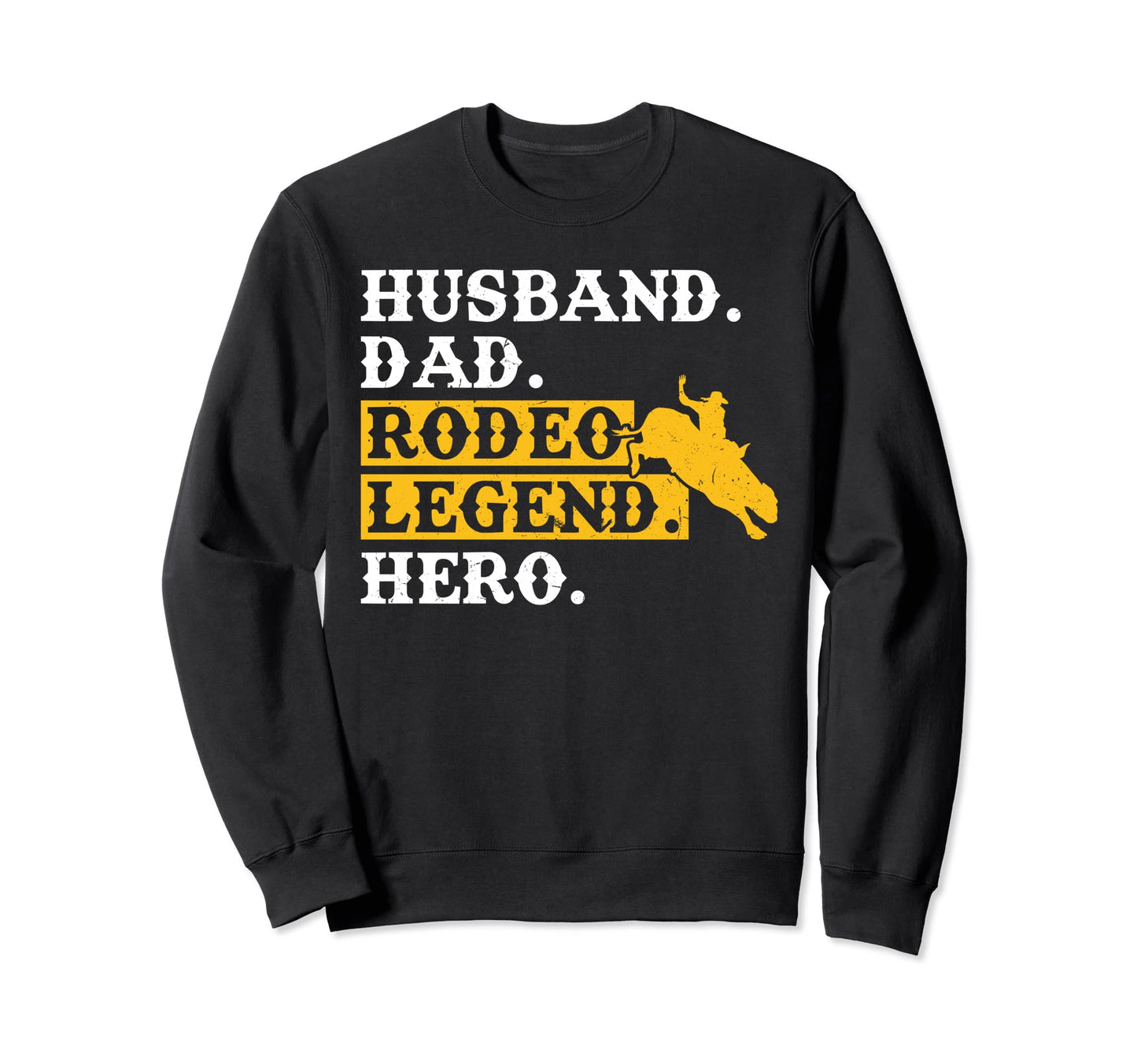 Husband Dad Rodeo Legend Hero Bull Sweatshirt - Unique Graphic Men Women - T-Shirt, Sweatshirt, Hoodie