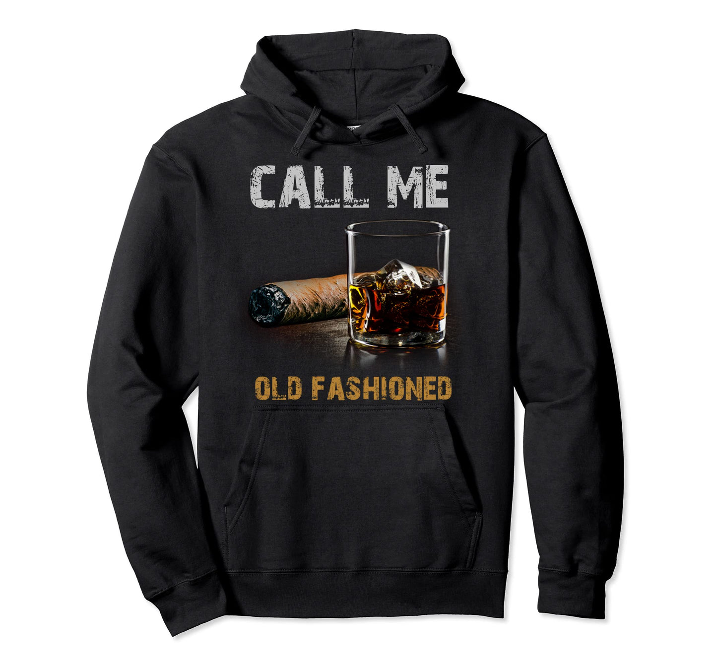 Call Me Old Fashioned Whiskey Funny Hoodie - Custom Art Print Men Women - T-Shirt, Sweatshirt, Hoodie
