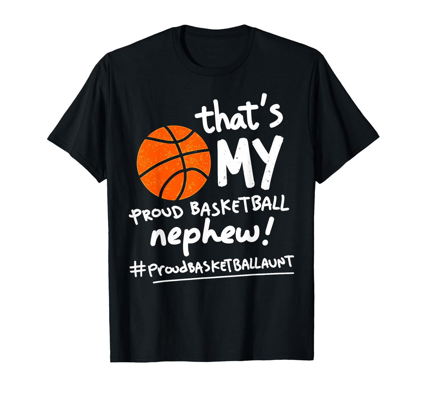 Thats My Nephew Proud Basketball T-Shirt - Novelty Apparel Men Women - T-Shirt, Sweatshirt, Hoodie