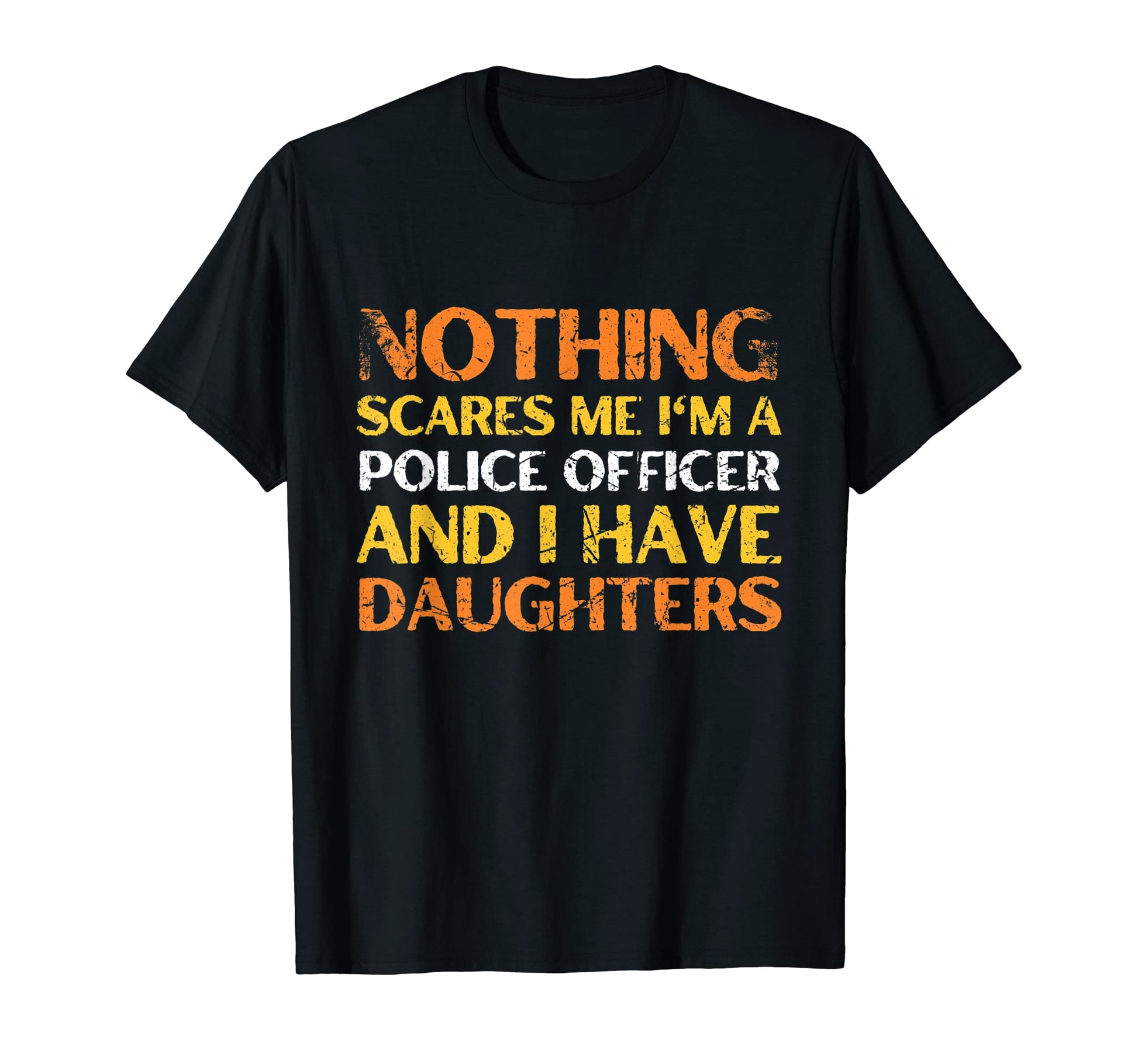 Nothing Scares Me Im Police Officer T-Shirt - Aesthetic Graphic Men Women - T-Shirt, Sweatshirt, Hoodie