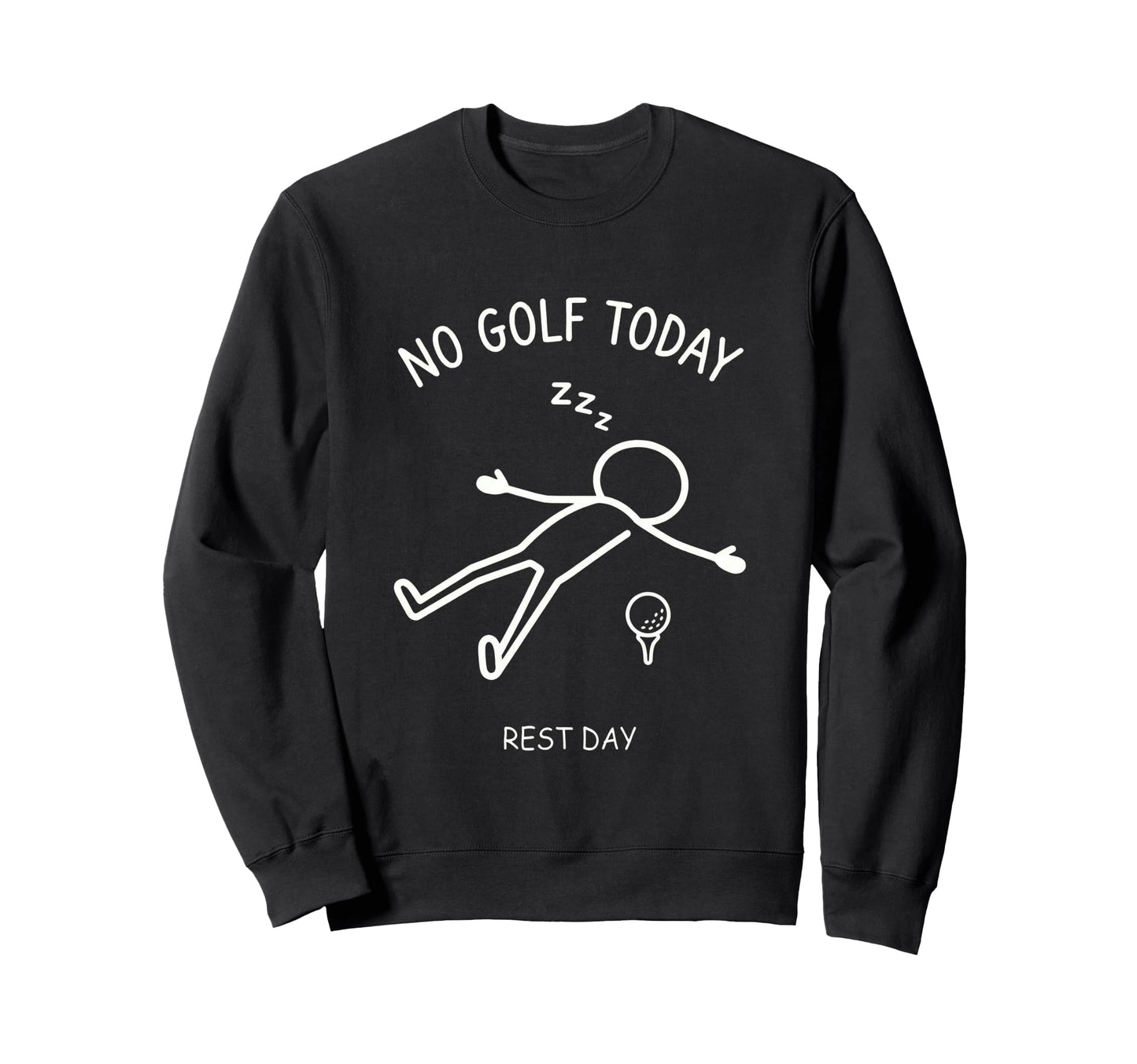 No Golf Today Rest Day Funny Sweatshirt - Aesthetic Graphic Men Women - T-Shirt, Sweatshirt, Hoodie