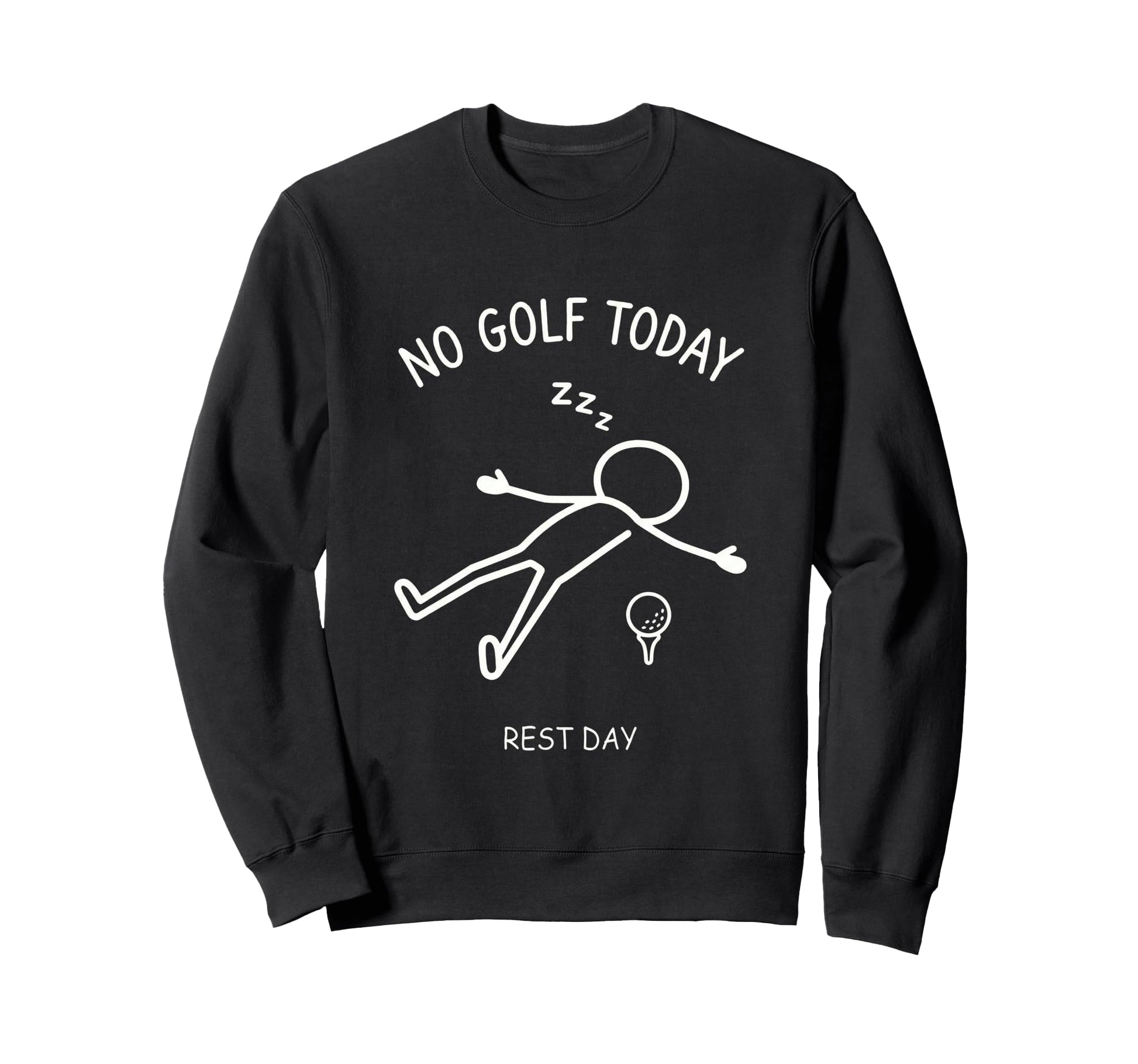 No Golf Today Rest Day Funny Sweatshirt - Aesthetic Graphic Men Women - T-Shirt, Sweatshirt, Hoodie