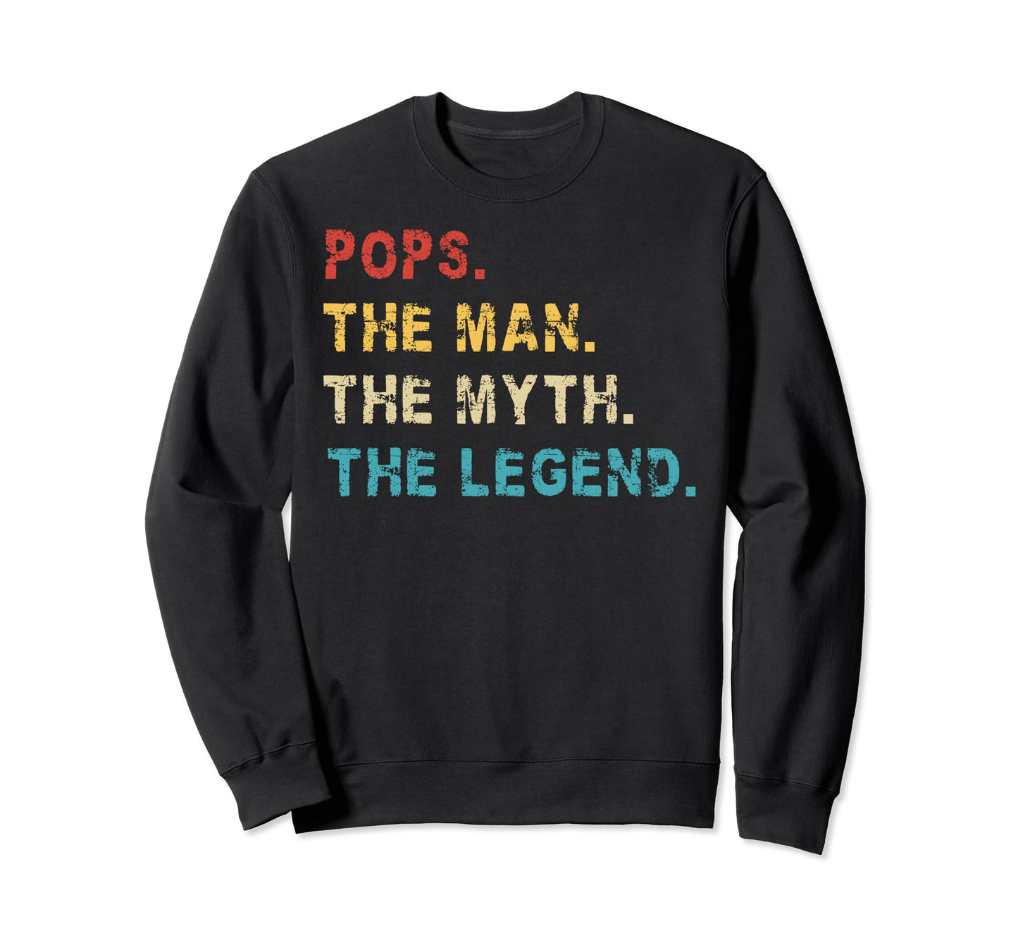 Pops Myth Legend Fathers Day Sweatshirt - Casual Everyday Wear for Adults - T-Shirt, Sweatshirt, Hoodie