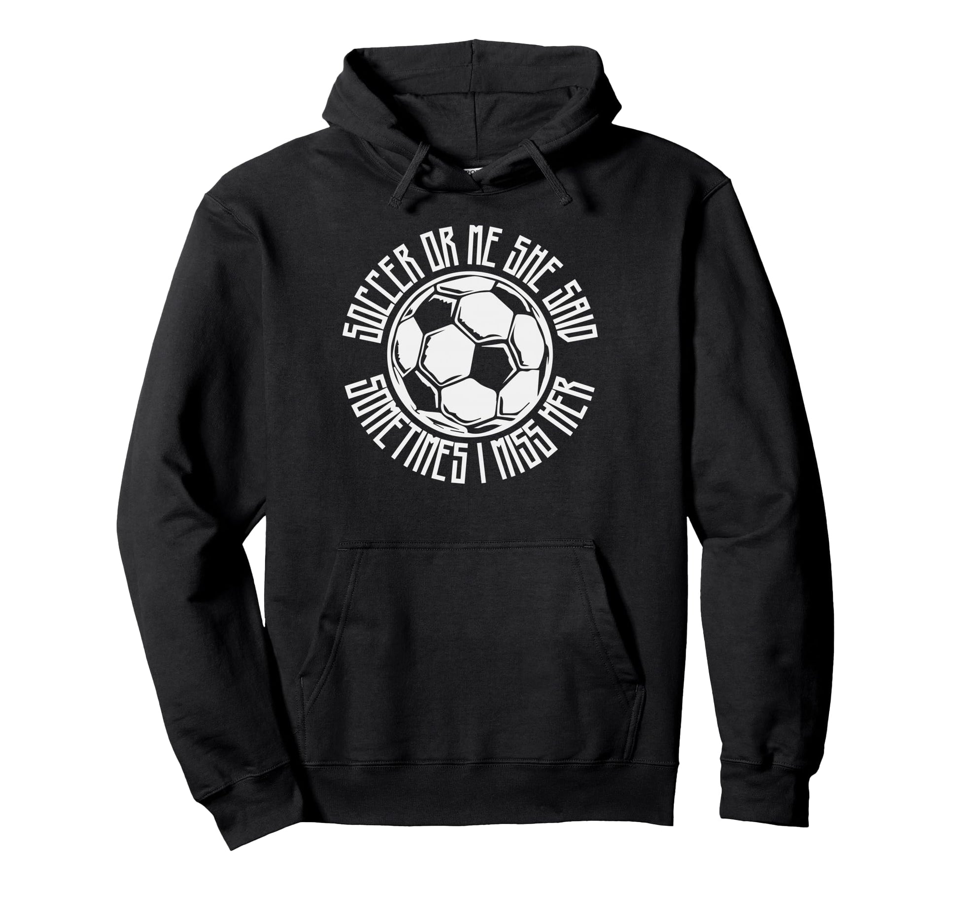 Funny Sports Soccer Or Me Ball Gift Hoodie - Aesthetic Graphic Unisex - T-Shirt, Sweatshirt, Hoodie
