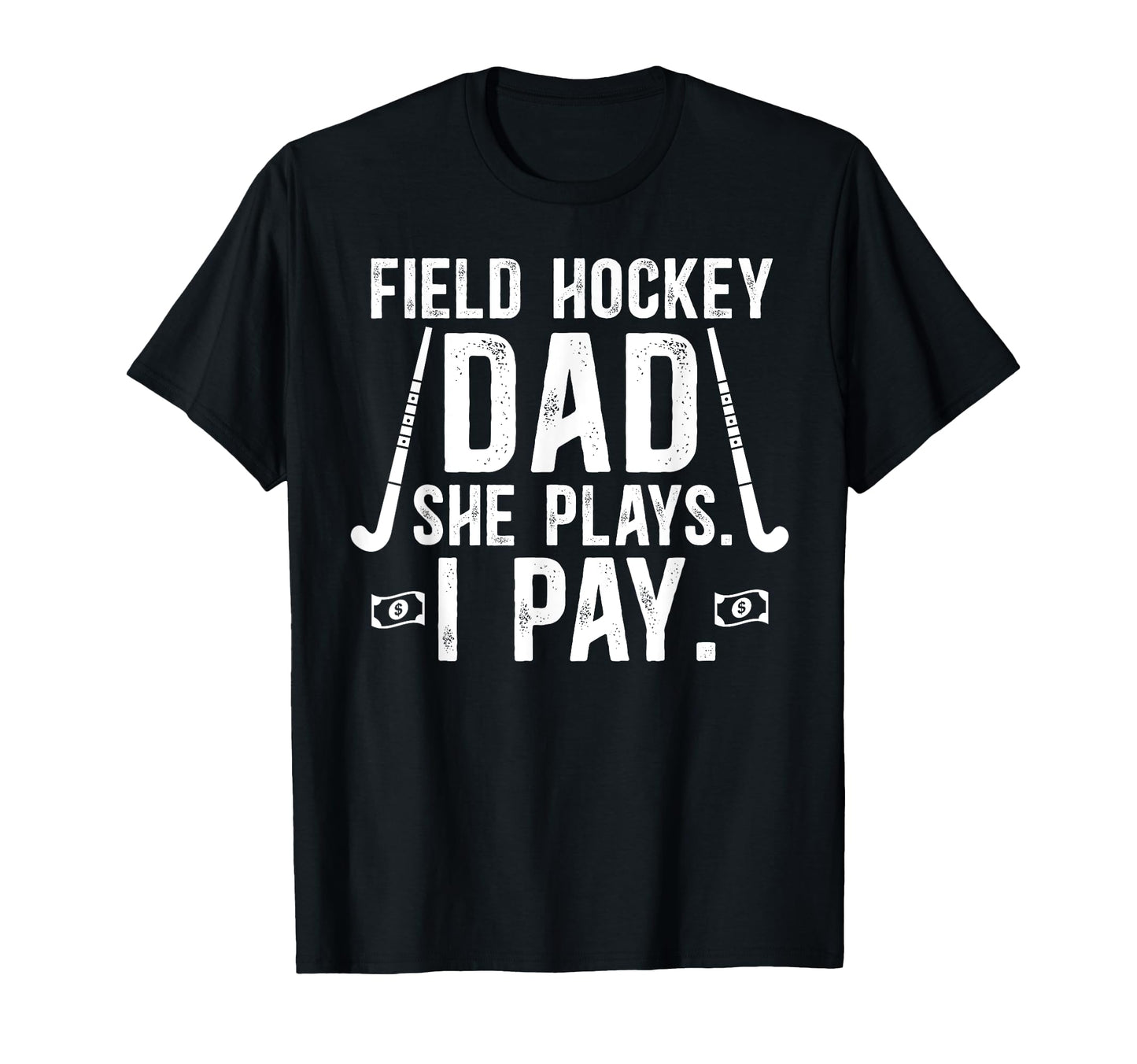 Funny Field Hockey Dad Field Hockey T-Shirt - Graphic Print for Adults - T-Shirt, Sweatshirt, Hoodie