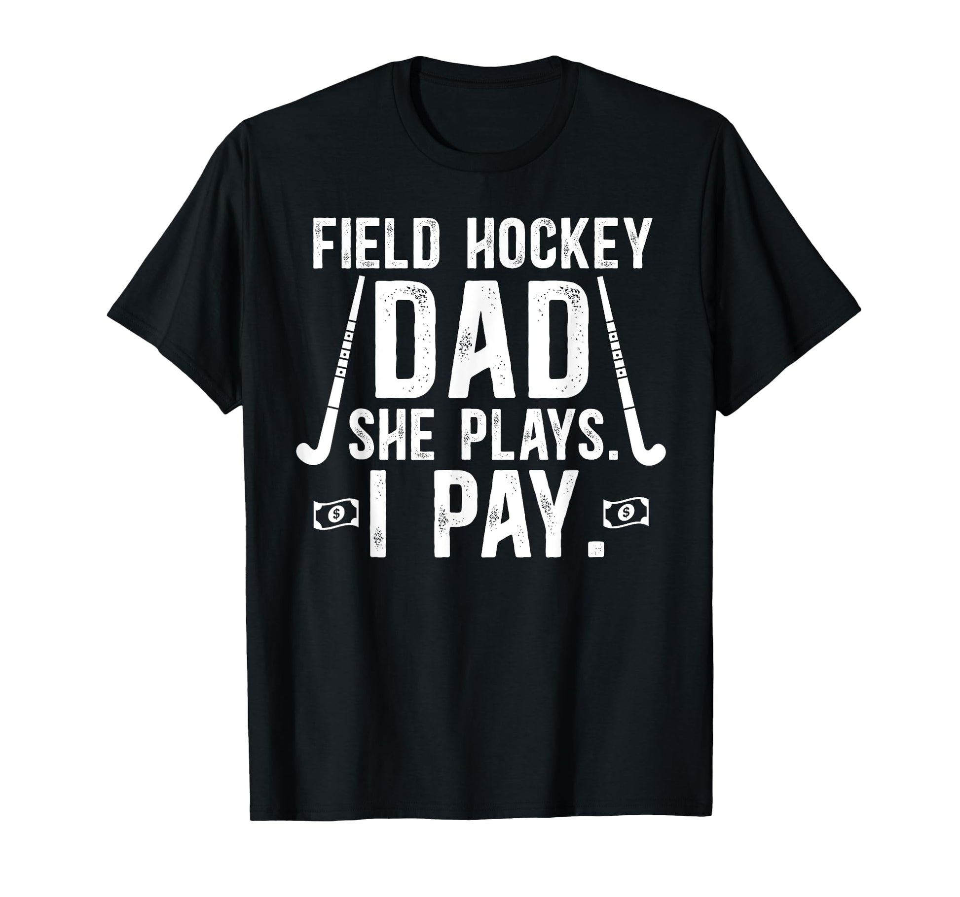 Funny Field Hockey Dad Field Hockey T-Shirt - Graphic Print for Adults - T-Shirt, Sweatshirt, Hoodie