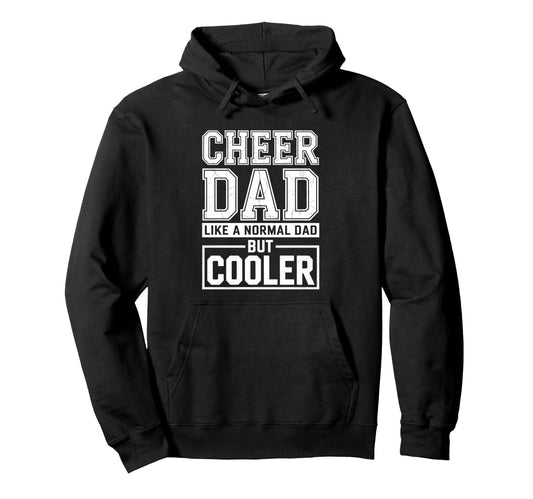 Cheer Dad Like Normal Dad But Cooler Hoodie - Trendy Graphic for Adults - T-Shirt, Sweatshirt, Hoodie