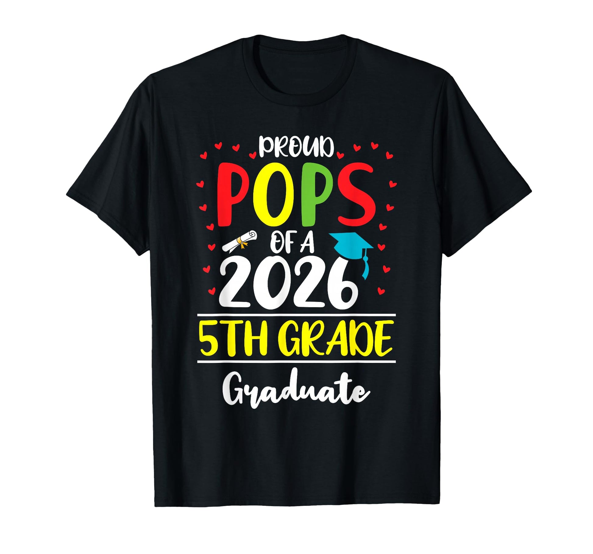 Funny Proud Pops Class 2026 5Th Grade T-Shirt - Graphic Print Unisex - T-Shirt, Sweatshirt, Hoodie