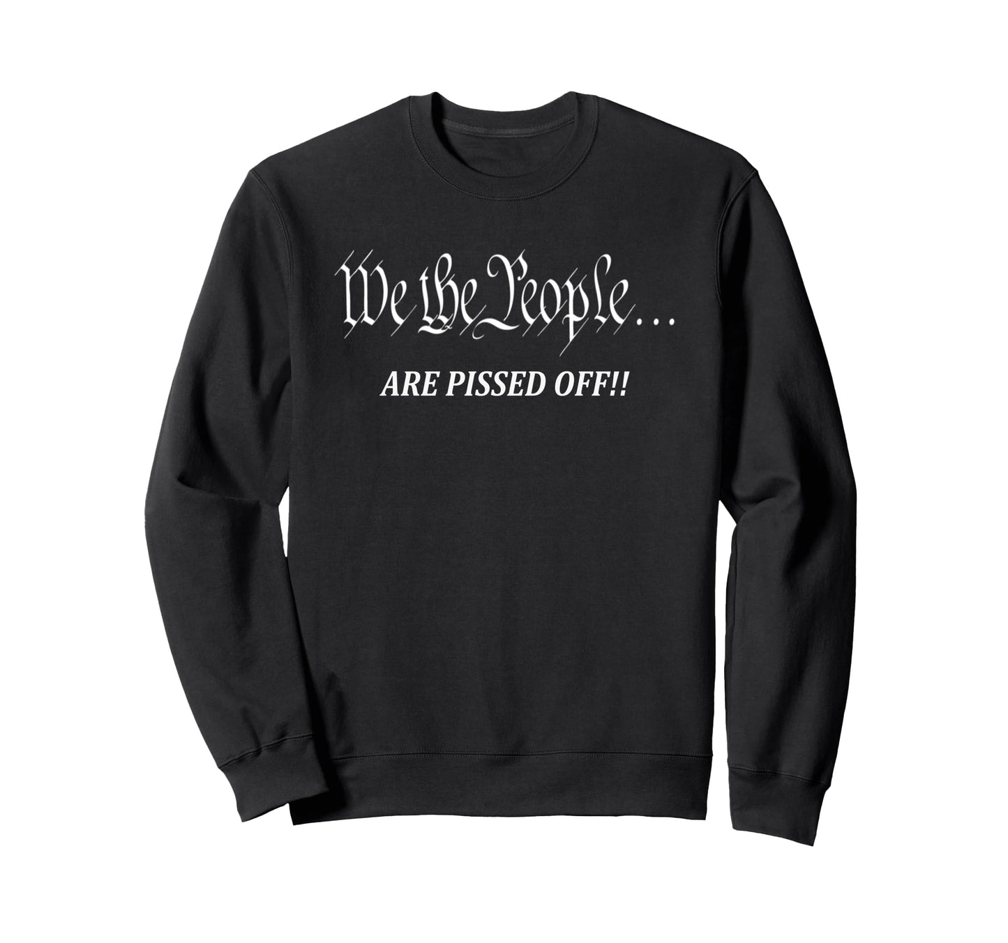 We People Are Pissed Off Sweatshirt - Minimalist Print Men Women - T-Shirt, Sweatshirt, Hoodie
