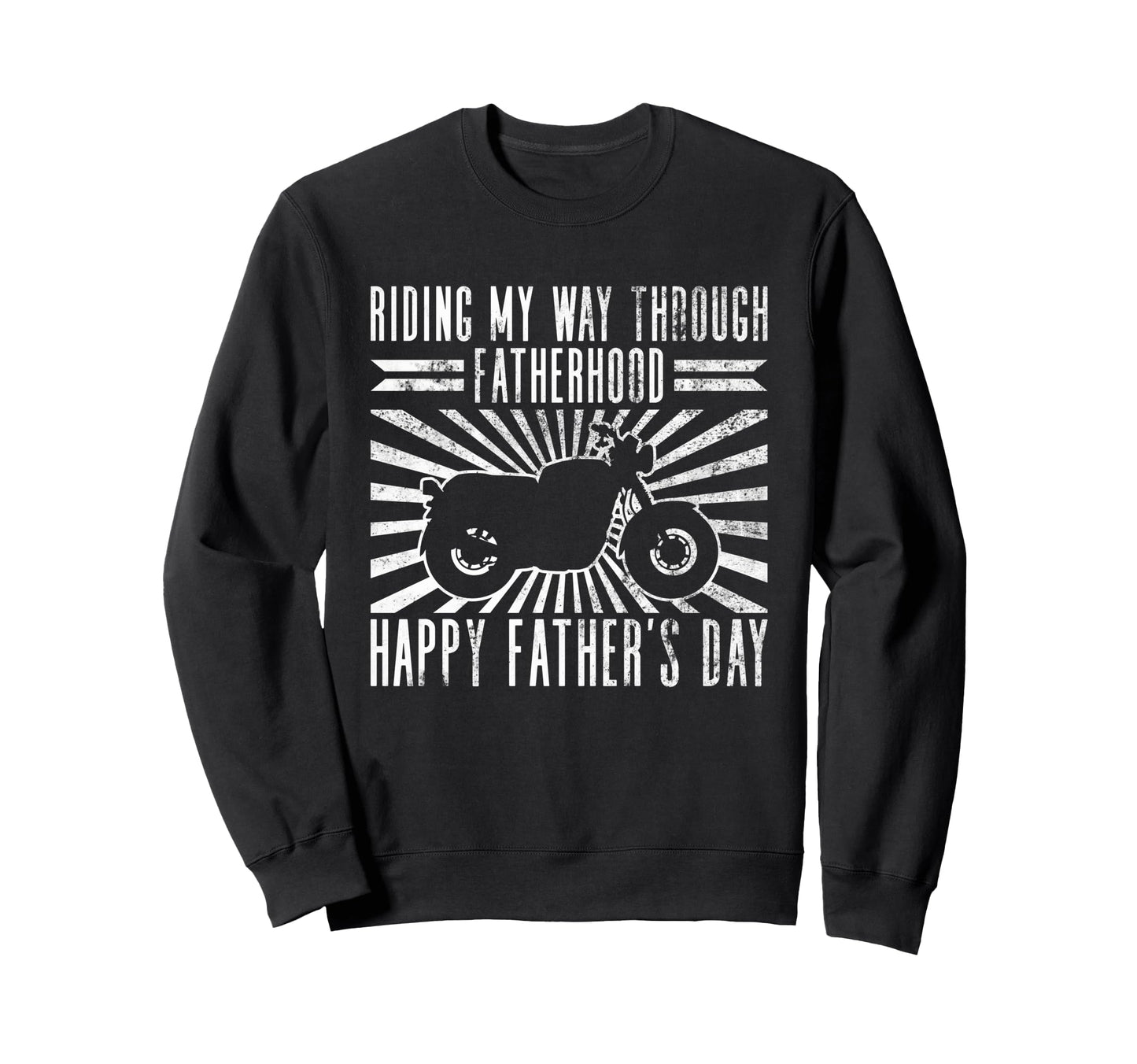 Riding My Way Through Fatherhood Sweatshirt - Streetwear Style Unisex - T-Shirt, Sweatshirt, Hoodie