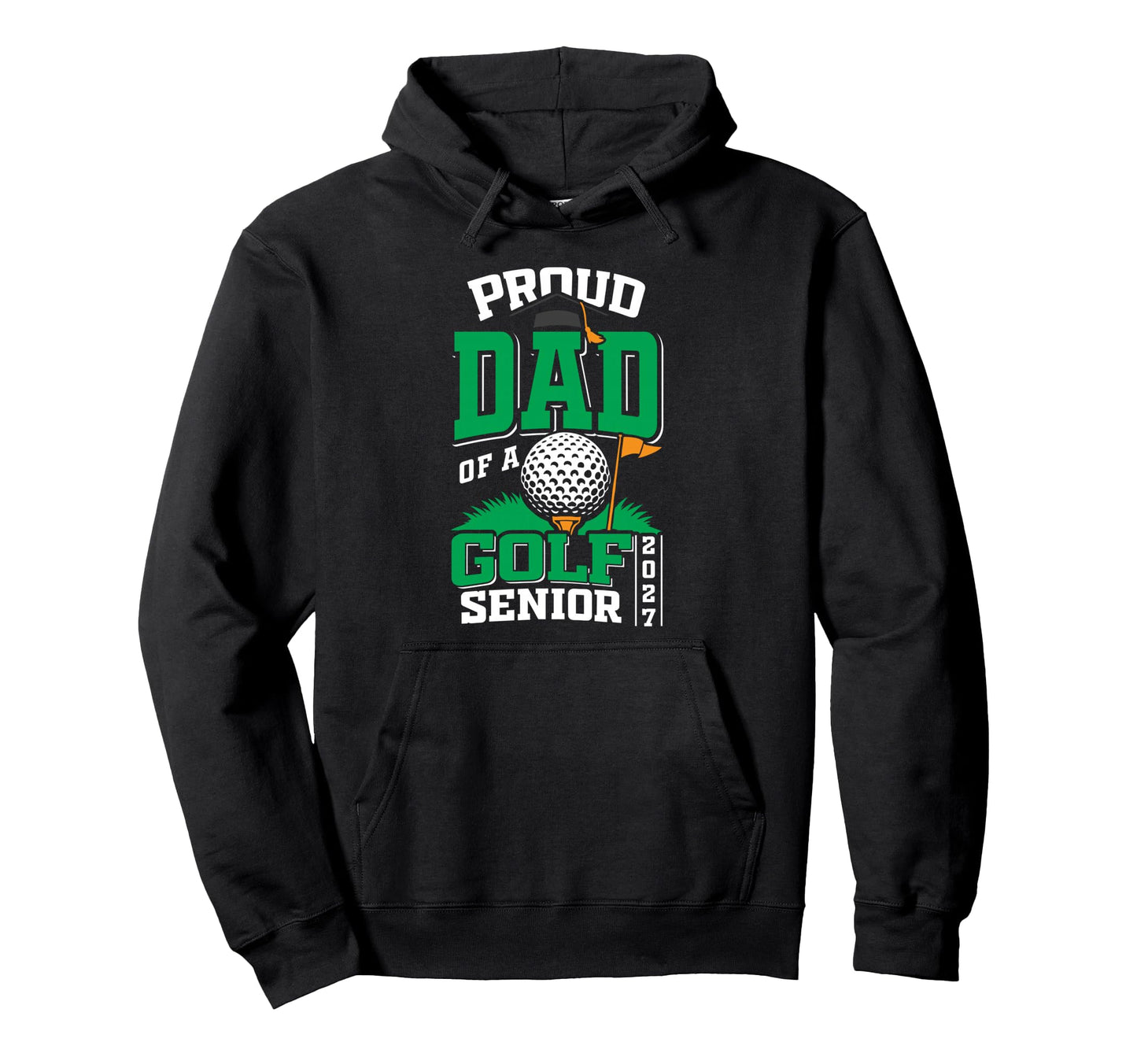 Proud Dad Golf Senior Class 2027 Hoodie - Novelty Apparel Men Women - T-Shirt, Sweatshirt, Hoodie