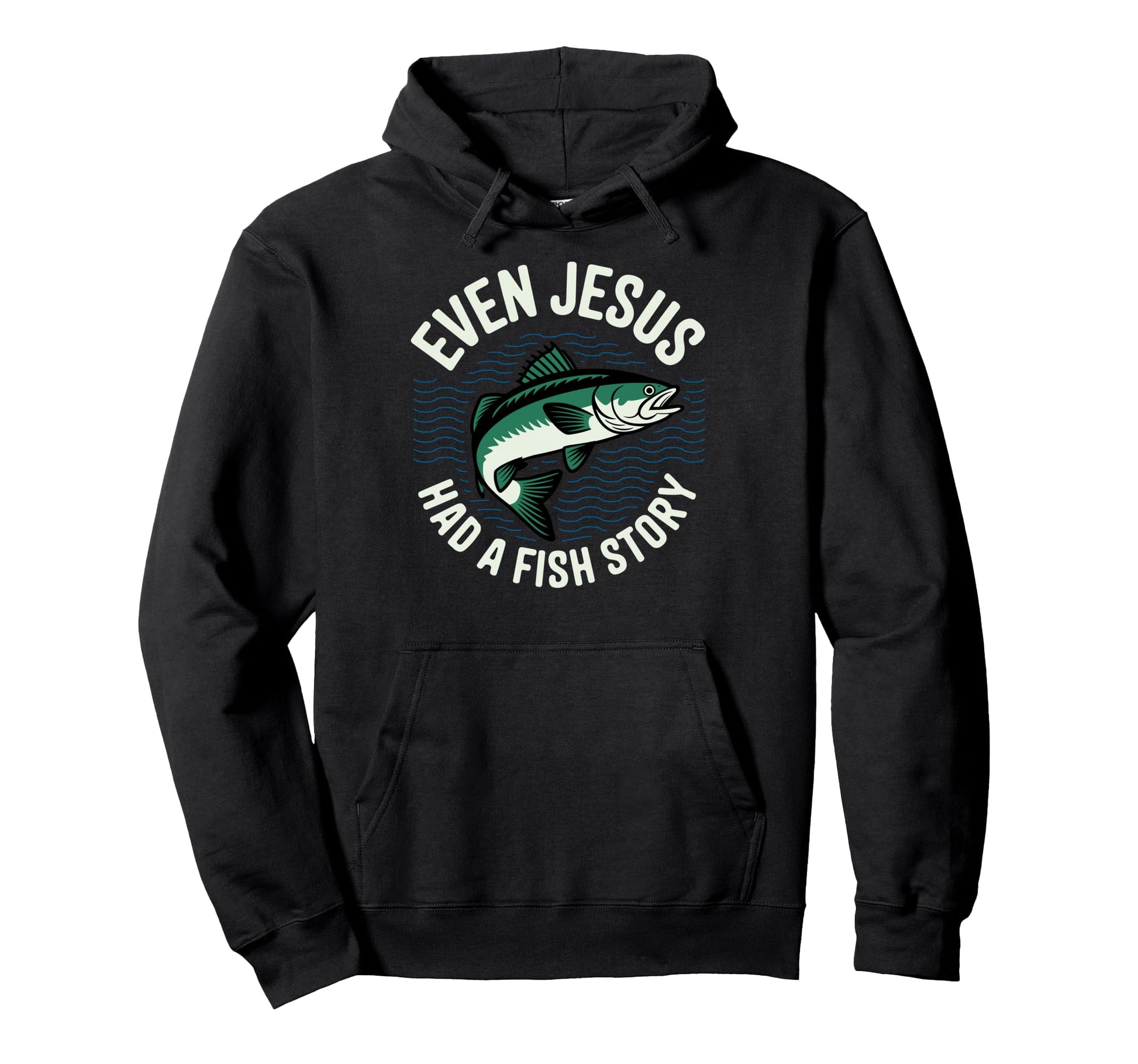 Even Jesus Had Fish Story Bible Hoodie - Fun Novelty Design Men Women - T-Shirt, Sweatshirt, Hoodie