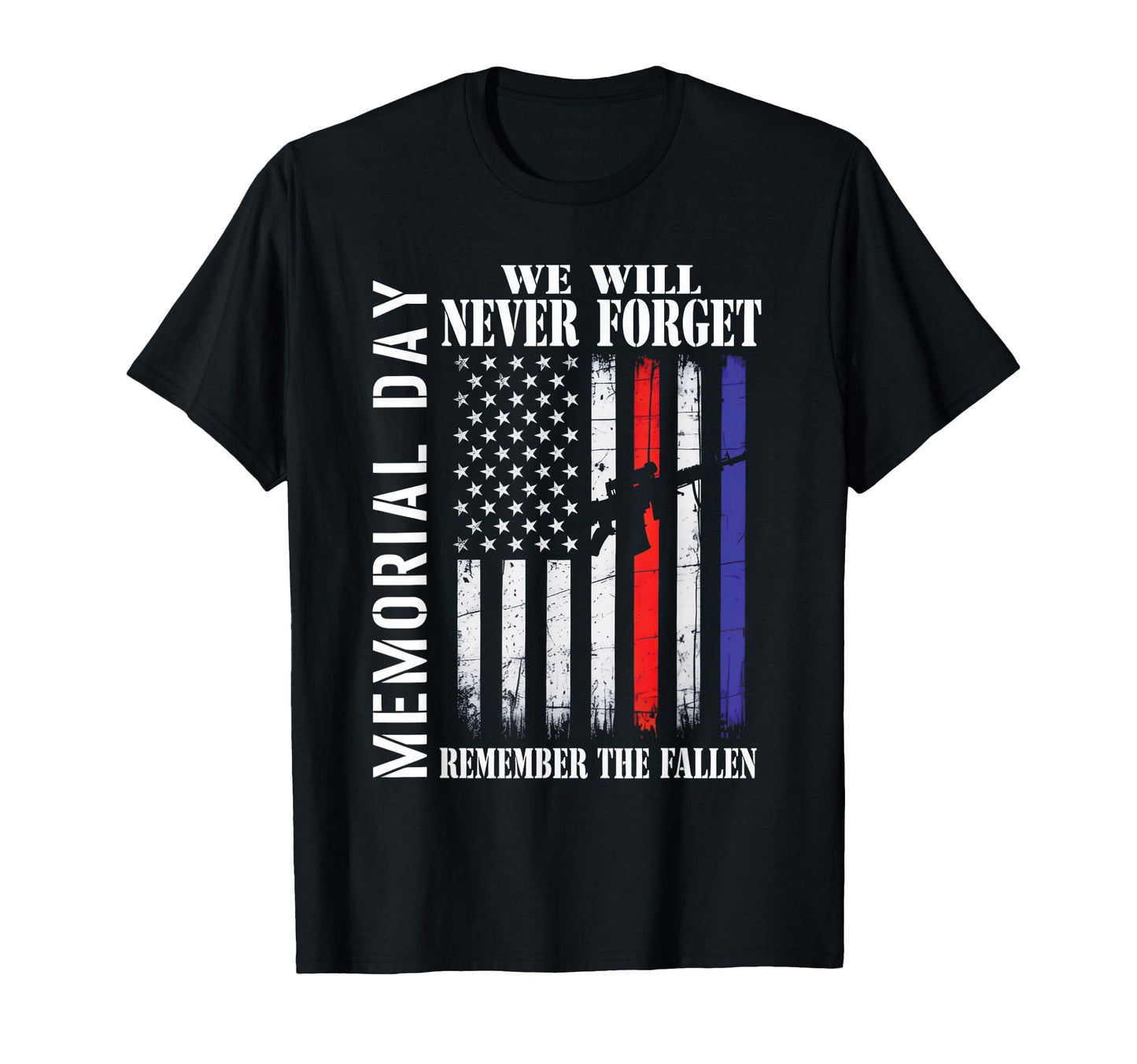 Memorial Day We Will Never Forget T-Shirt - Novelty Apparel Unisex - T-Shirt, Sweatshirt, Hoodie