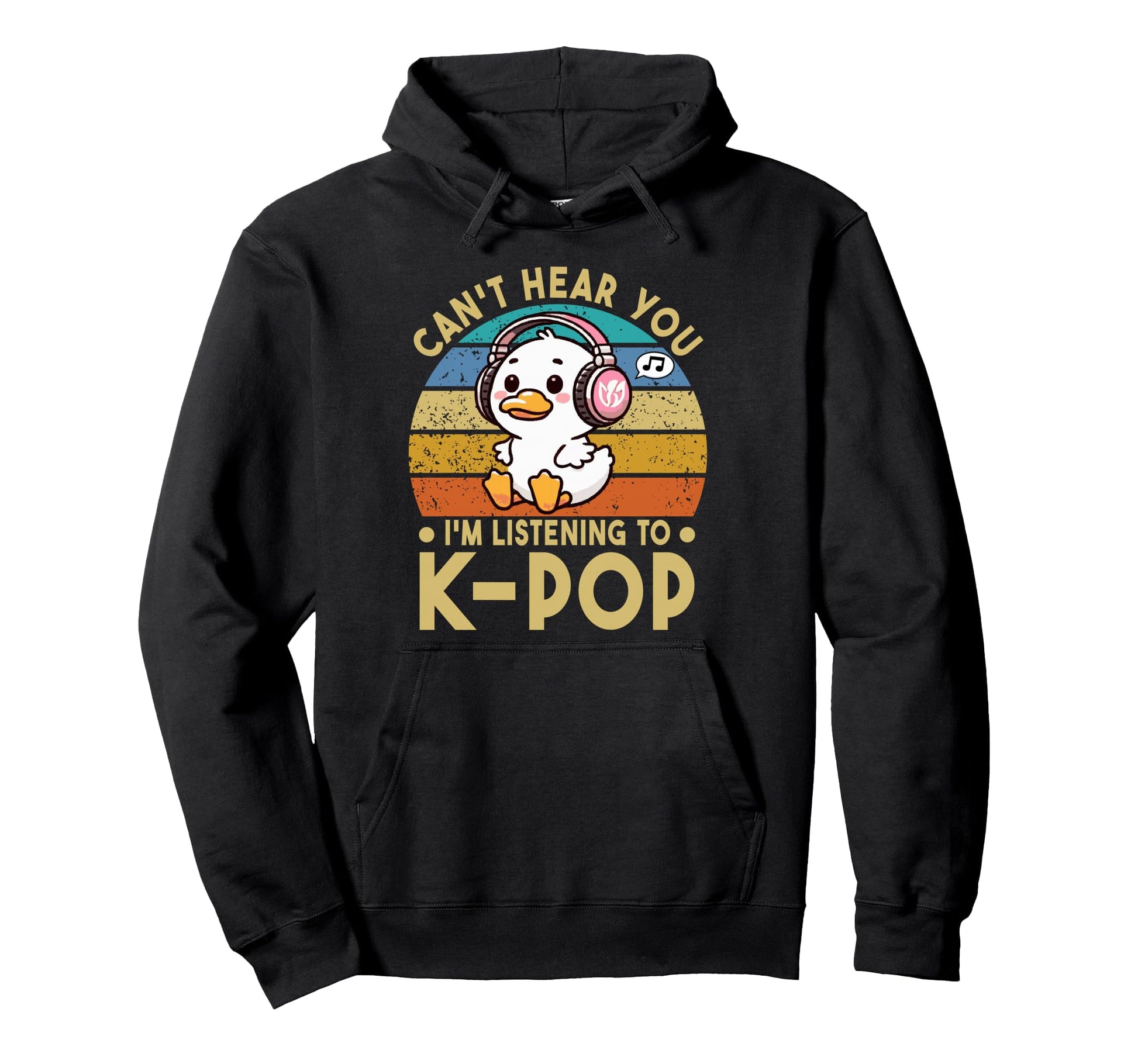 Cant Hear You Im Listening To Kpop Duck K Hoodie - Custom Art Print Unisex - T-Shirt, Sweatshirt, Hoodie