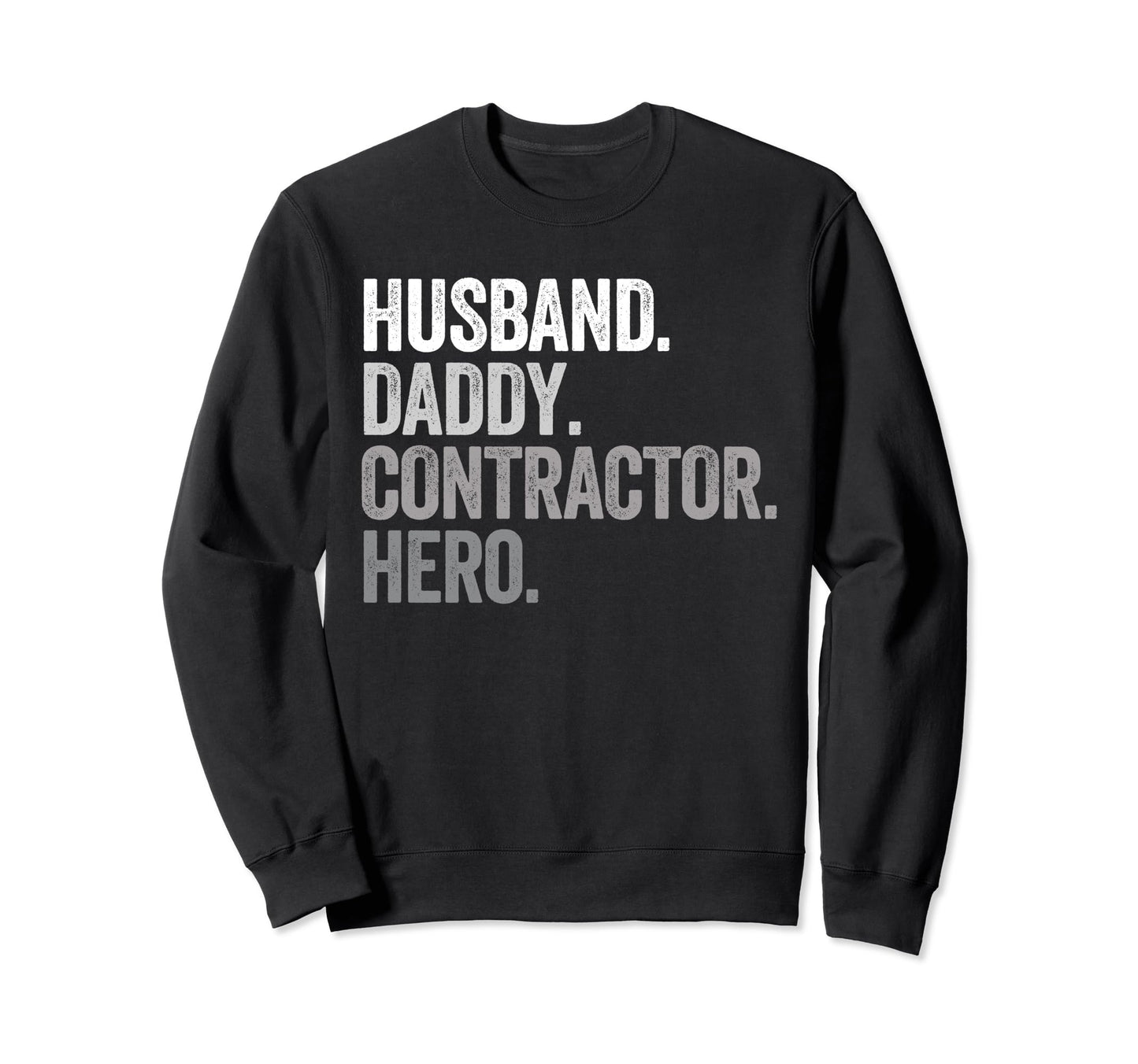 Husband Daddy Contractor Dad Hero Funny Sweatshirt - Unique Graphic Unisex - T-Shirt, Sweatshirt, Hoodie