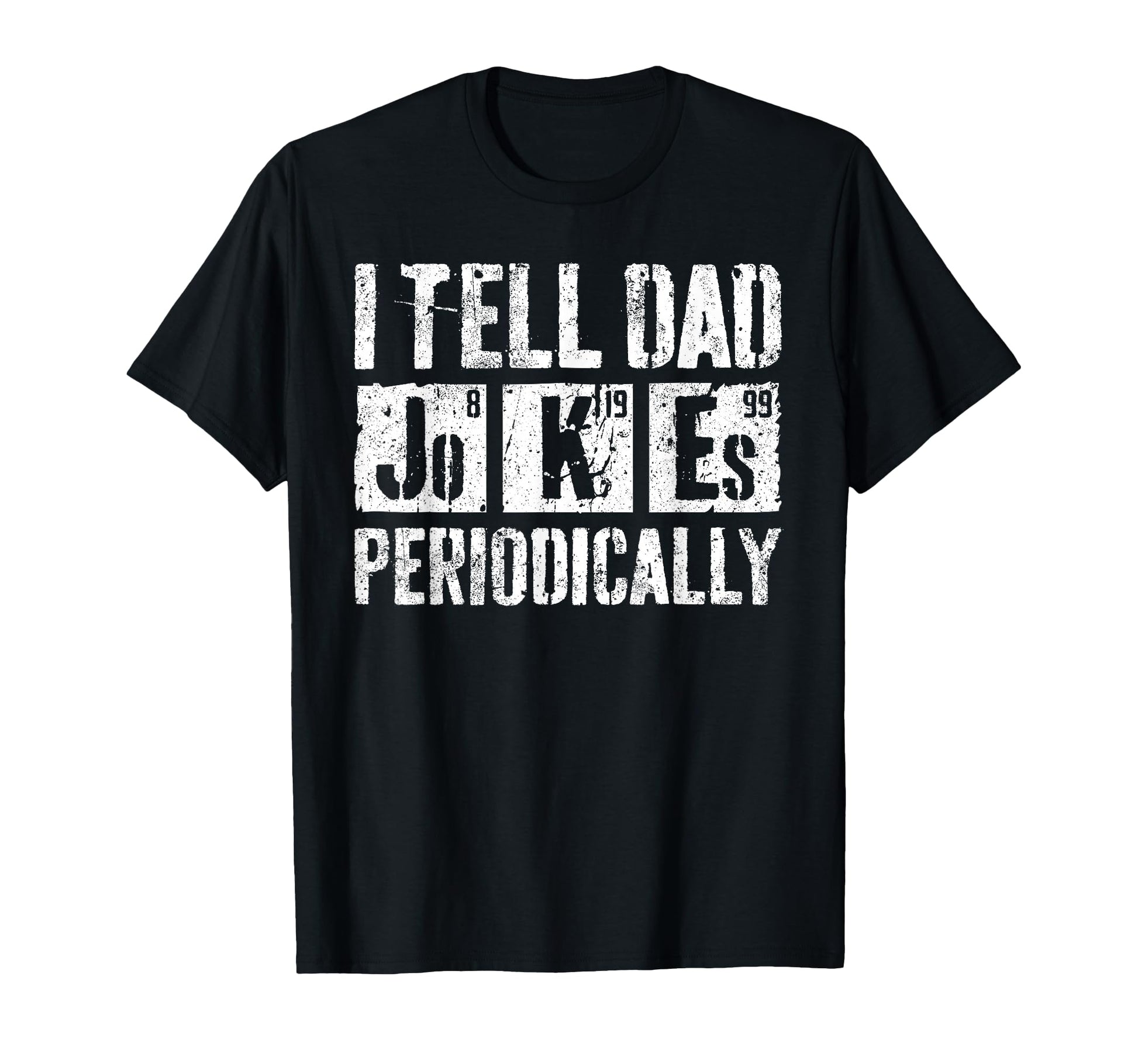 I Tell Dad Jokes Periodically Funny T-Shirt - Novelty Apparel Unisex - T-Shirt, Sweatshirt, Hoodie