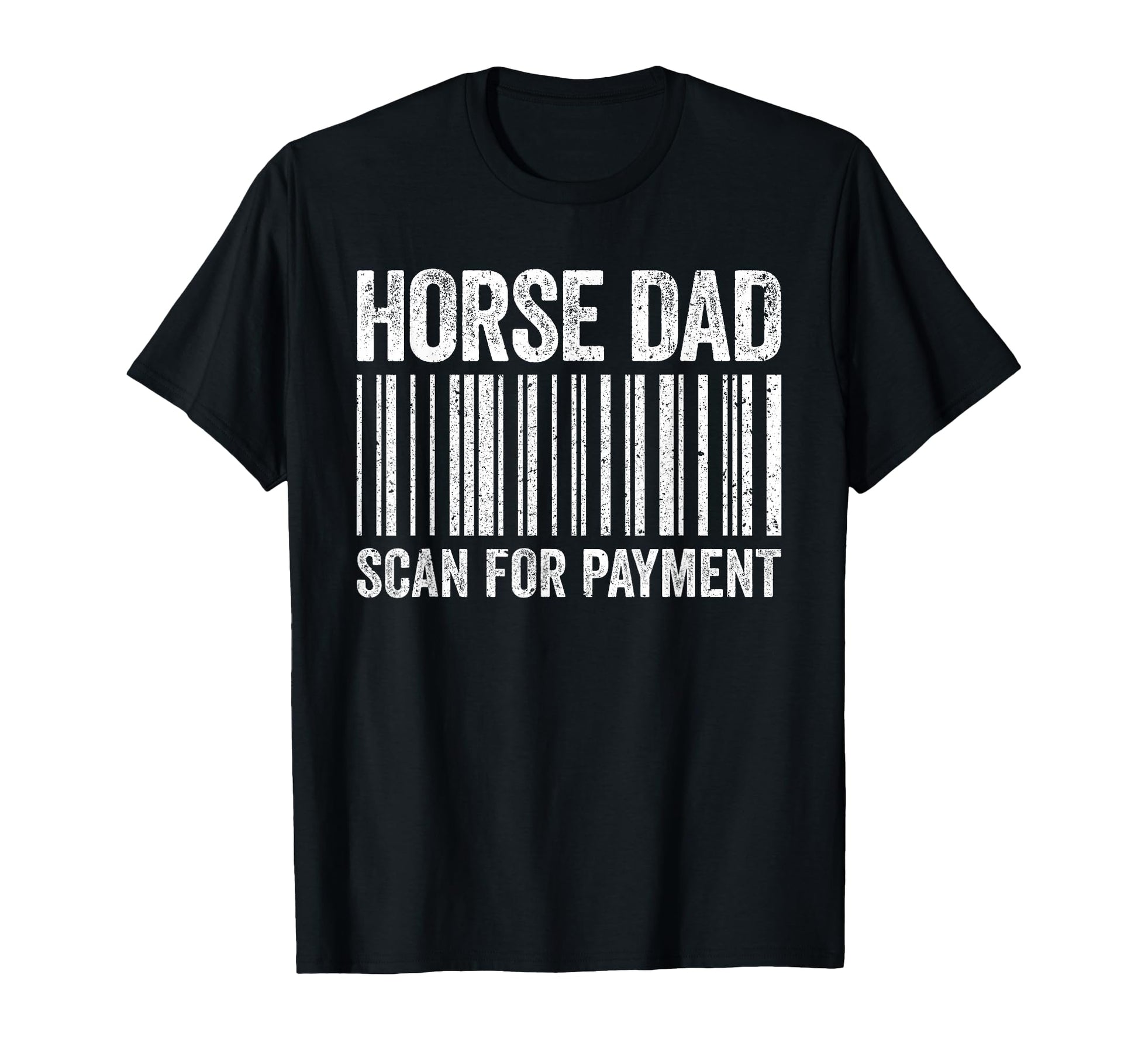 Horse Dad Scan Payment Horse Lover T-Shirt - Streetwear Style for Adults - T-Shirt, Sweatshirt, Hoodie