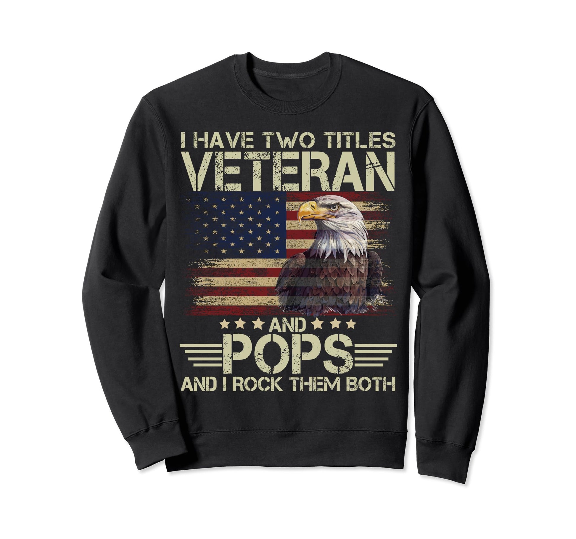 I Have Two Titles Veteran And Sweatshirt - Aesthetic Graphic Men Women - T-Shirt, Sweatshirt, Hoodie
