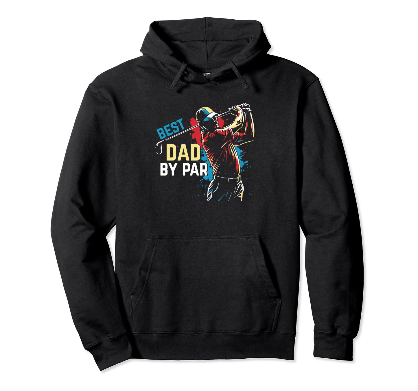 Best Dad Par Funny Golf Pun Dad Hoodie - Fun Novelty Design for Adults - T-Shirt, Sweatshirt, Hoodie