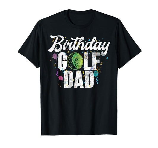 Birthday Golf Dad T-Shirt - Minimalist Print Unisex - T-Shirt, Sweatshirt, Hoodie