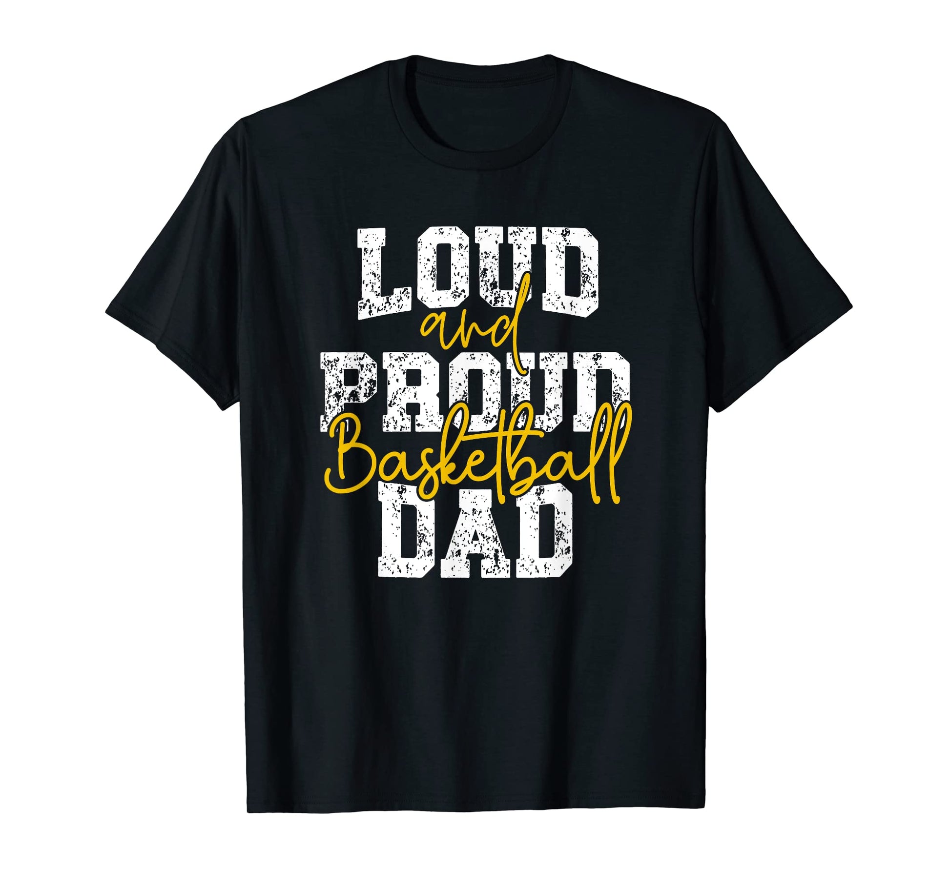 Loud And Proud Basketball Dad Daddy T-Shirt - Novelty Apparel Unisex - T-Shirt, Sweatshirt, Hoodie
