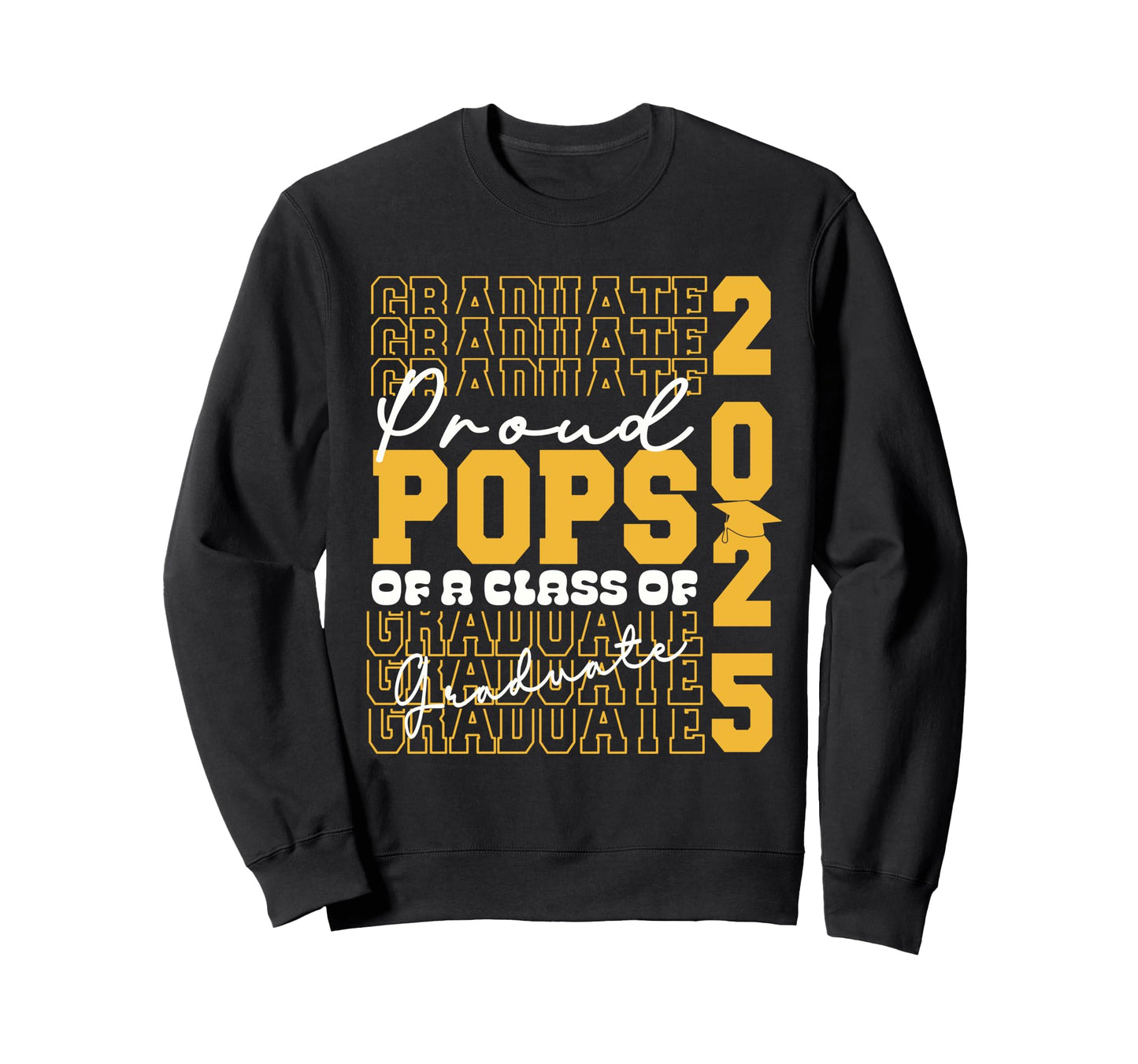Proud Pops 2025 Graduate Grad Prom Sweatshirt - Unique Graphic for Adults - T-Shirt, Sweatshirt, Hoodie