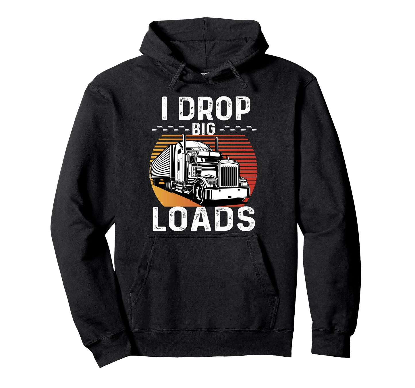 I Drop Big Loads Art Dad Grandpa Hoodie - Custom Art Print for Adults - T-Shirt, Sweatshirt, Hoodie