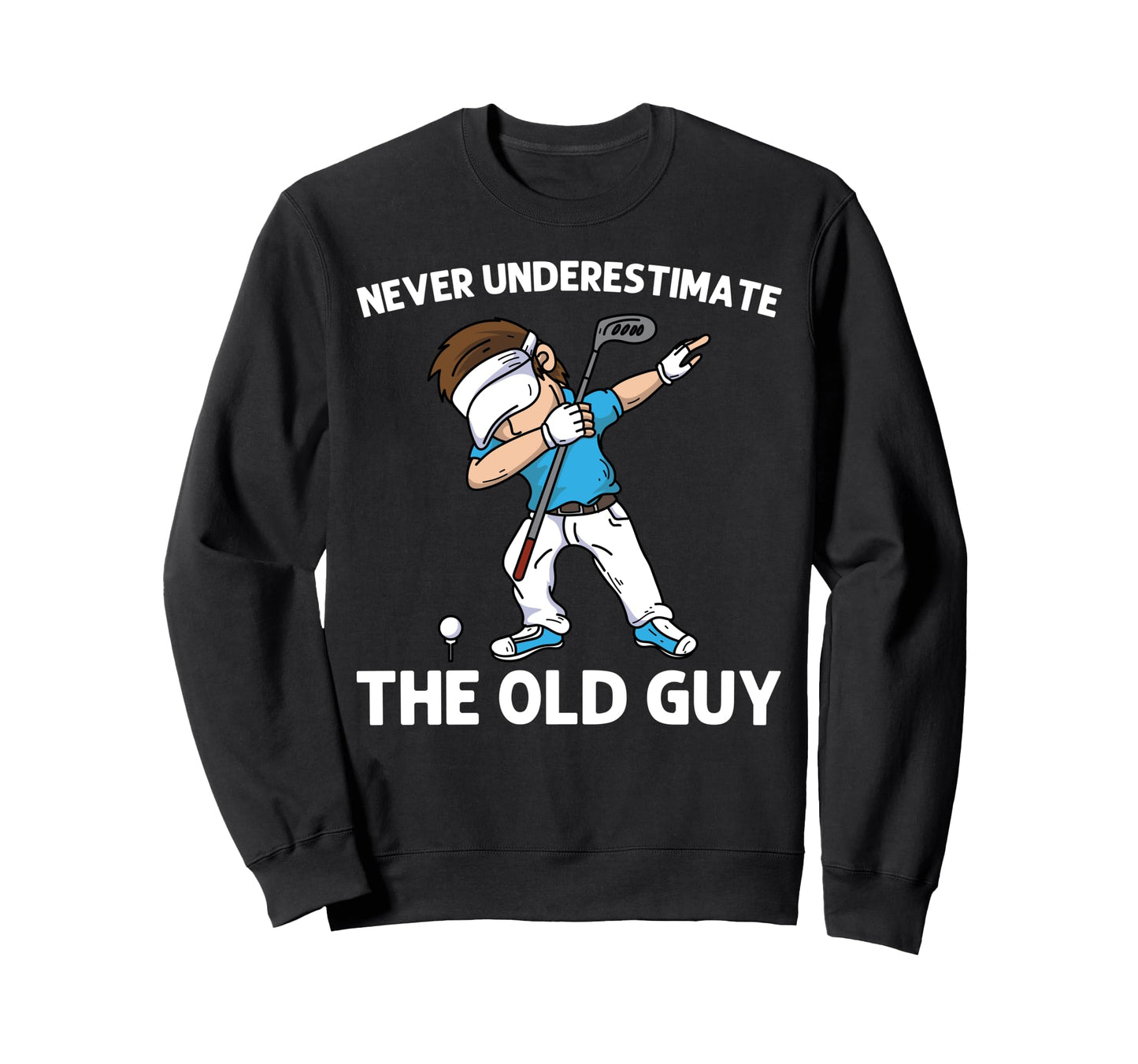 Golf Dad Golfing Golf Cart Par Sweatshirt - Fun Novelty Design Men Women - T-Shirt, Sweatshirt, Hoodie