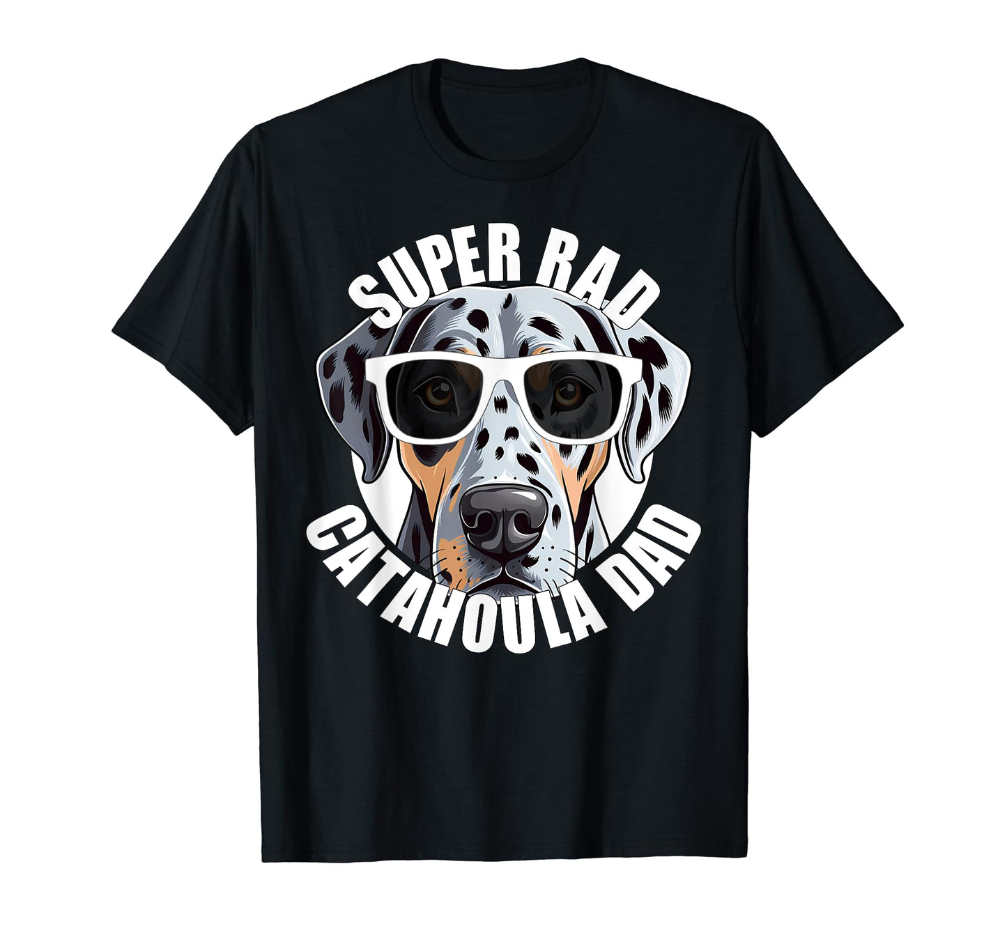 Catahoula Leopard Dog Dad Funny Super T-Shirt - Novelty Apparel for Adults - T-Shirt, Sweatshirt, Hoodie