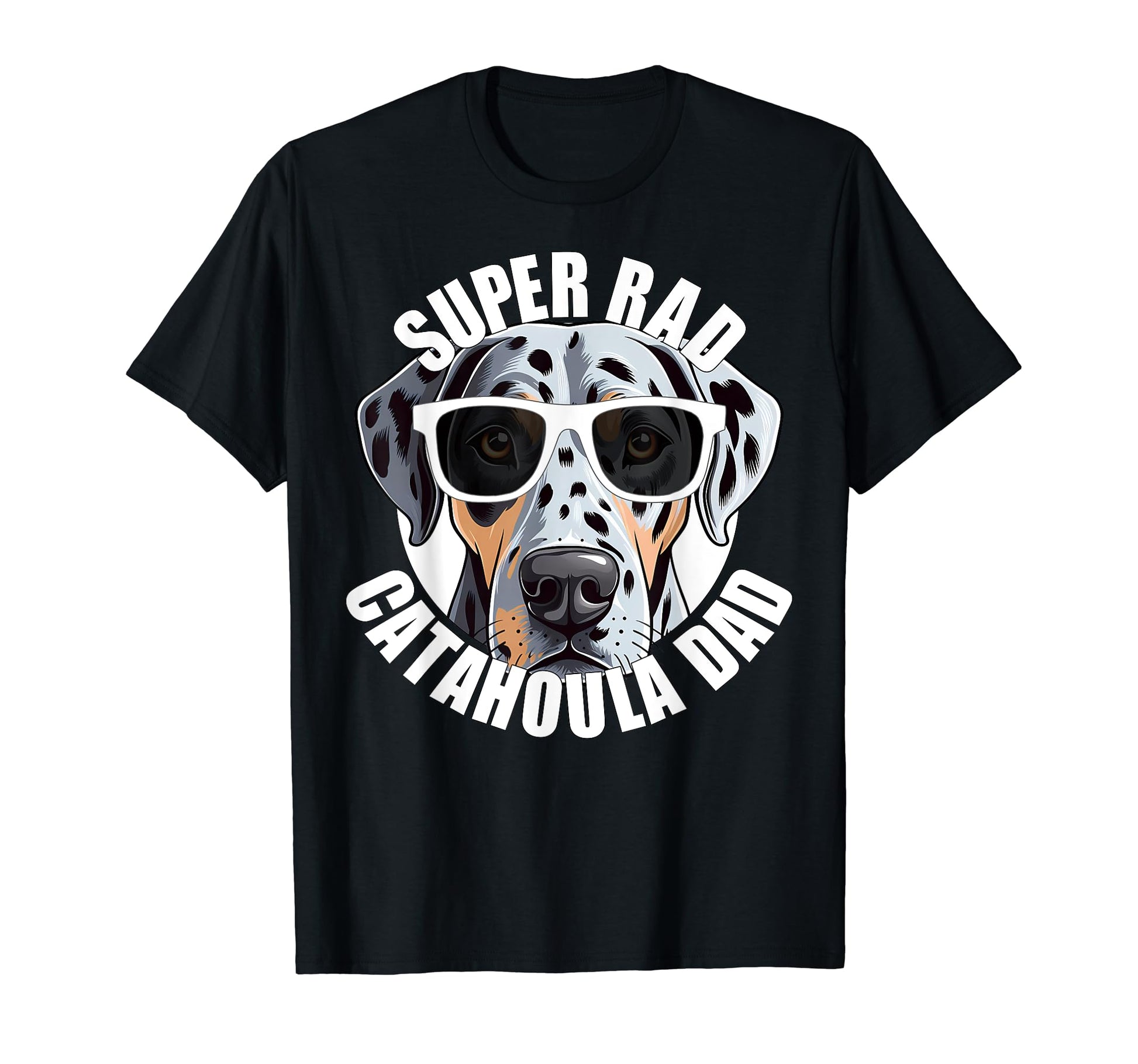 Catahoula Leopard Dog Dad Funny Super T-Shirt - Novelty Apparel for Adults - T-Shirt, Sweatshirt, Hoodie