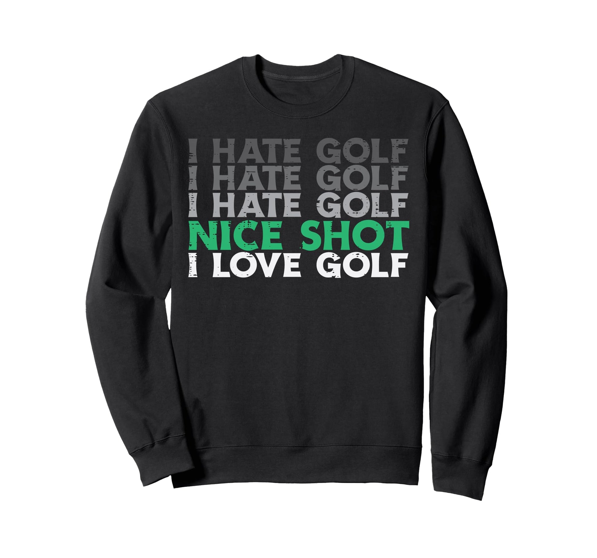 I Hate Golf Nice Shot Love Golf Sweatshirt - Minimalist Print for Adults - T-Shirt, Sweatshirt, Hoodie