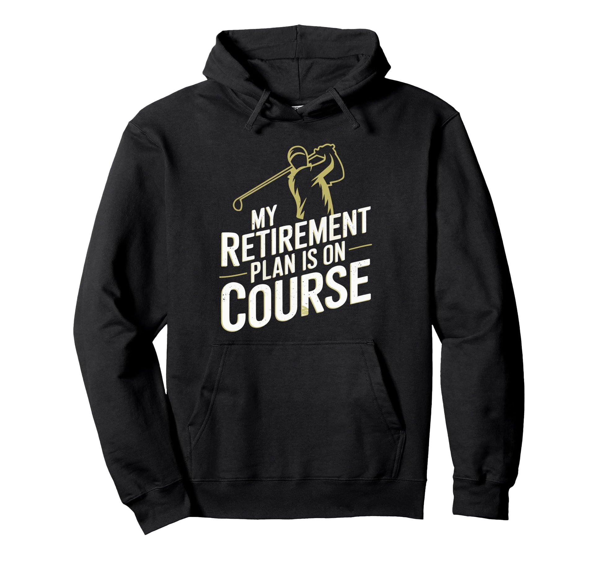 My Retirement Plan Is Course Funny Golf Hoodie - Unique Graphic Men Women - T-Shirt, Sweatshirt, Hoodie