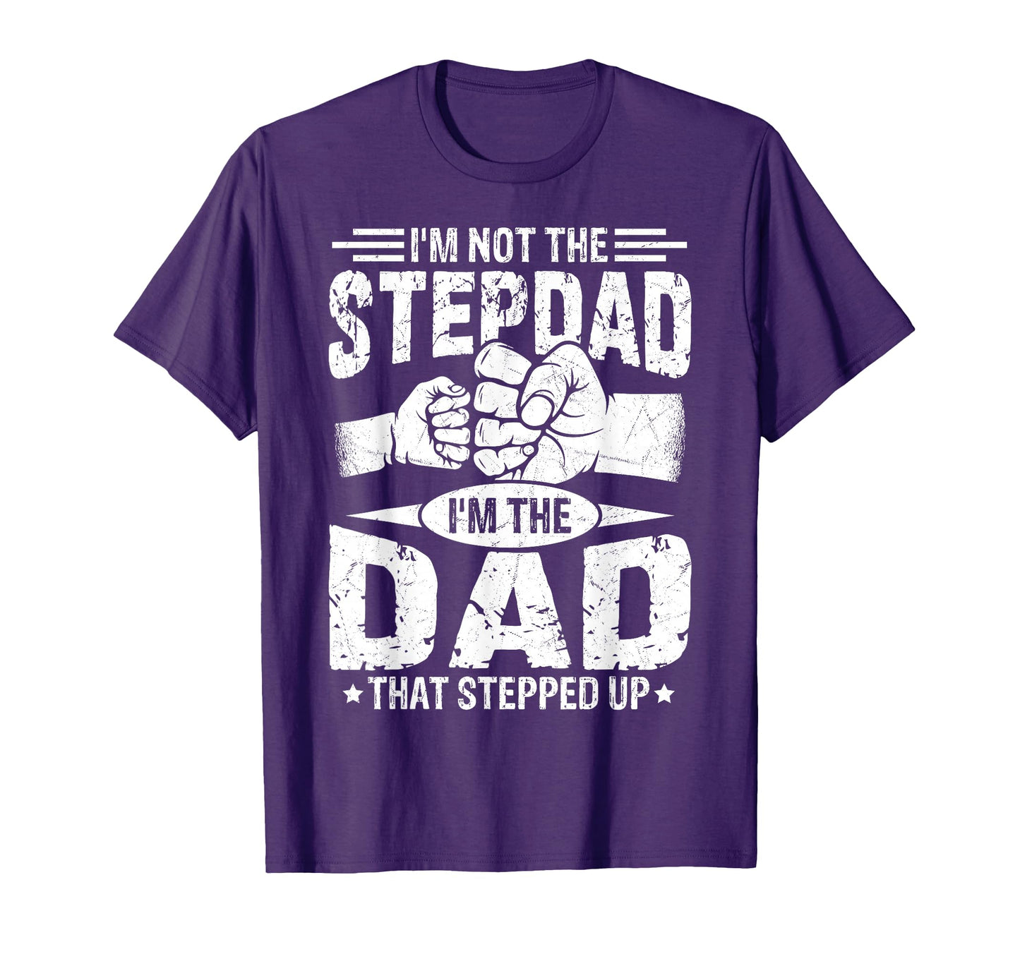 Not Stepdad Dad That Stepped Up Fathers T-Shirt - Custom Art Print Unisex - T-Shirt, Sweatshirt, Hoodie