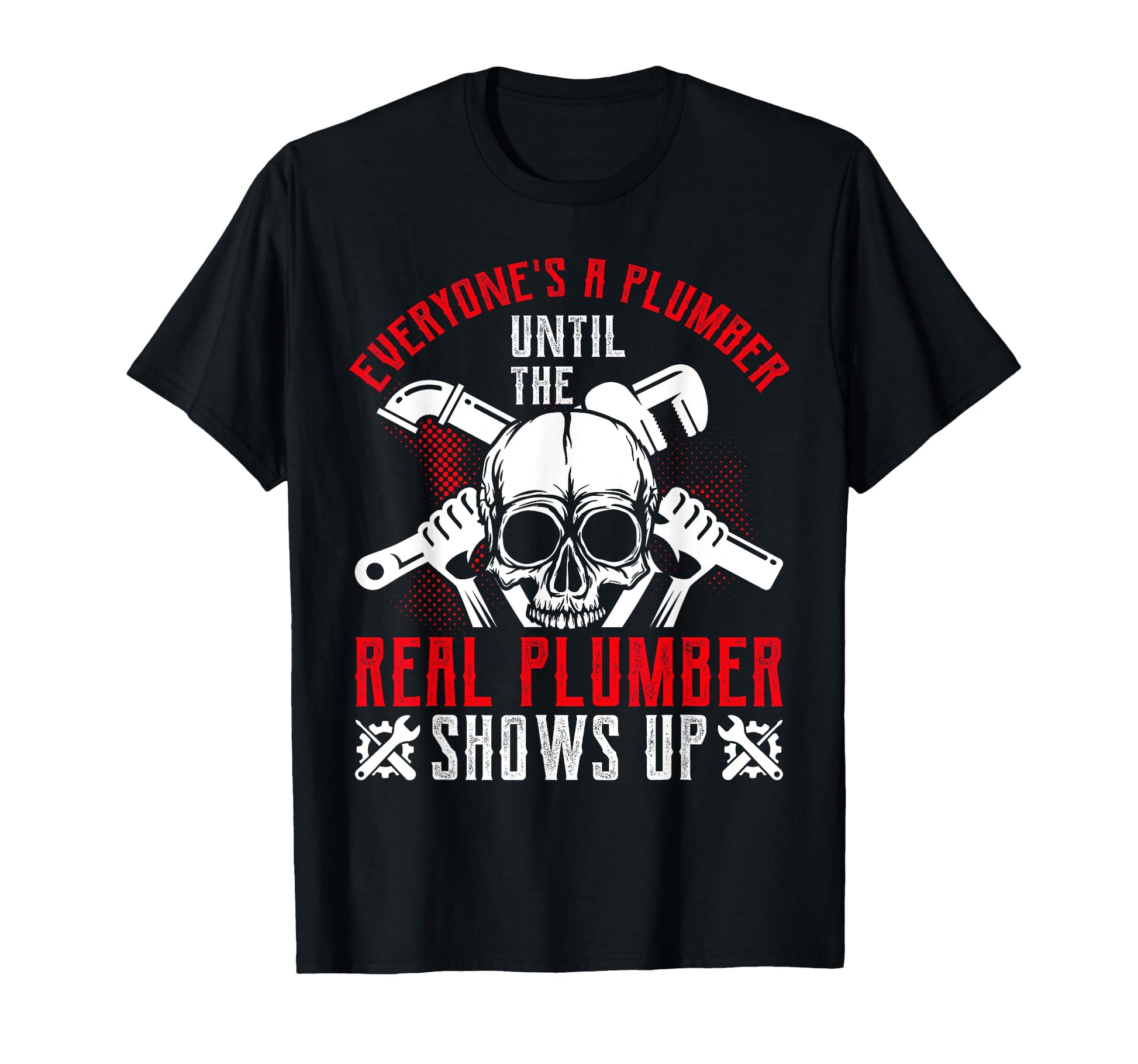 Funny Plumbing Plumber Dad Husband T-Shirt - Novelty Apparel Unisex - T-Shirt, Sweatshirt, Hoodie